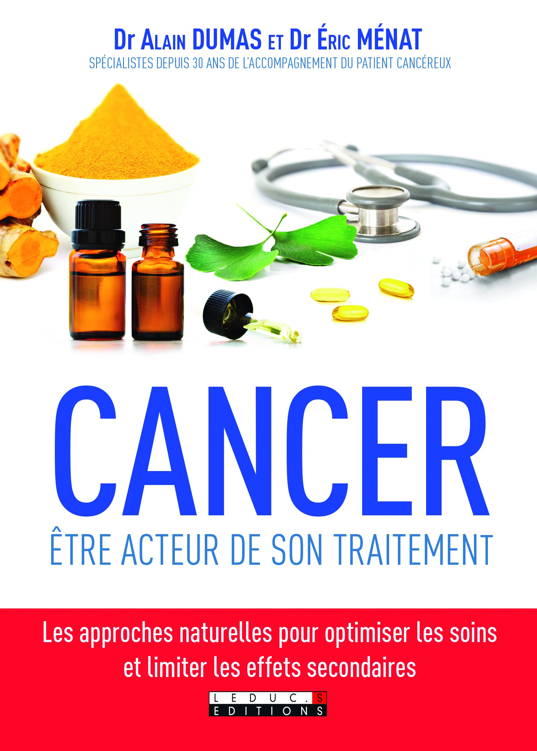 Cancer : être acteur de son traitement: Les approches naturelles pour optimiser les soins et limiter les effets ... 9791028503079