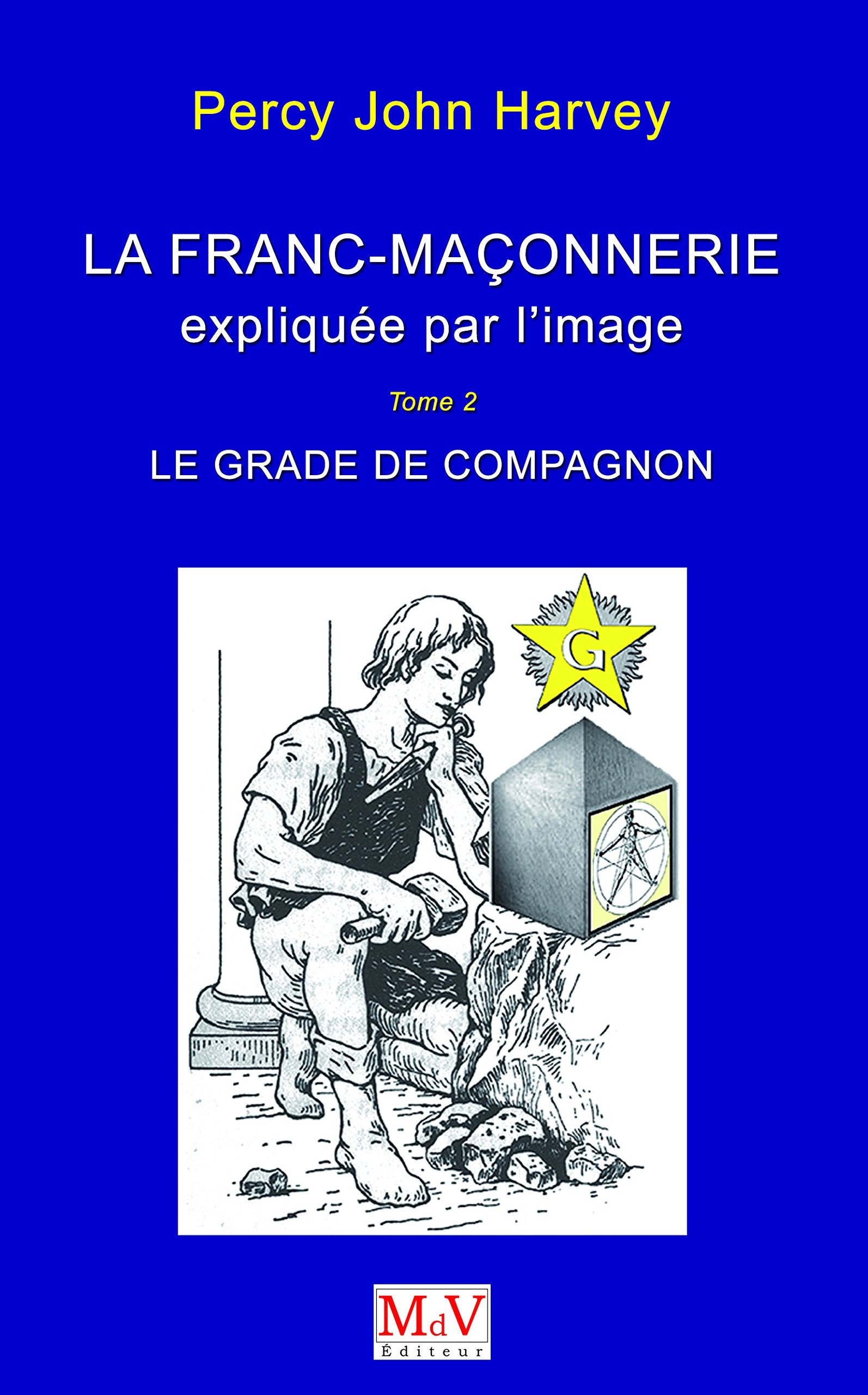 La franc-maçonnerie expliquée par l'image - Le grade de compagnon (tome 2): Le grade de Compagnon 9782355991646