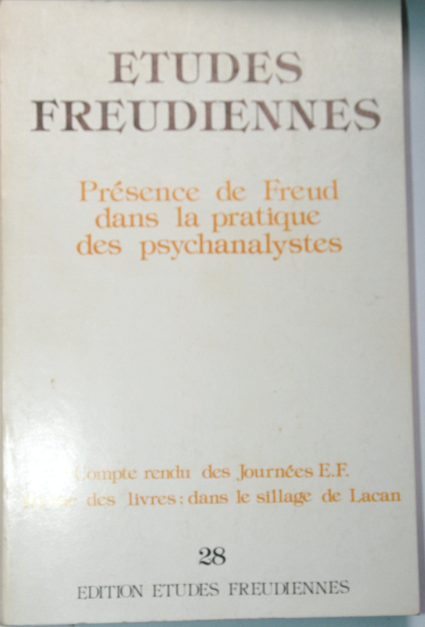 Etudes freudiennes n°28 - Présence de Freud dans la pratique des psychanalystes - Compte-rendu des Journées E. F.. Revue des livres: dans le sillage de Lacan