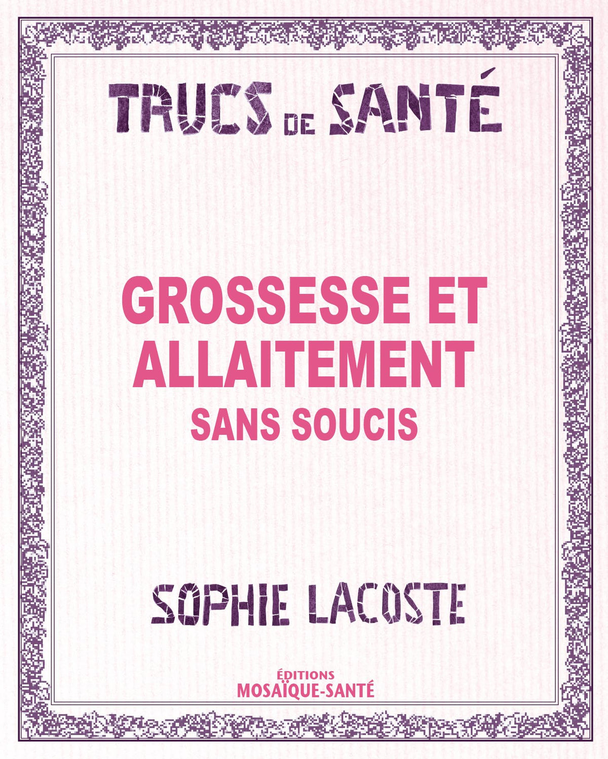 Grossesse et allaitement sans soucis 9782849390702