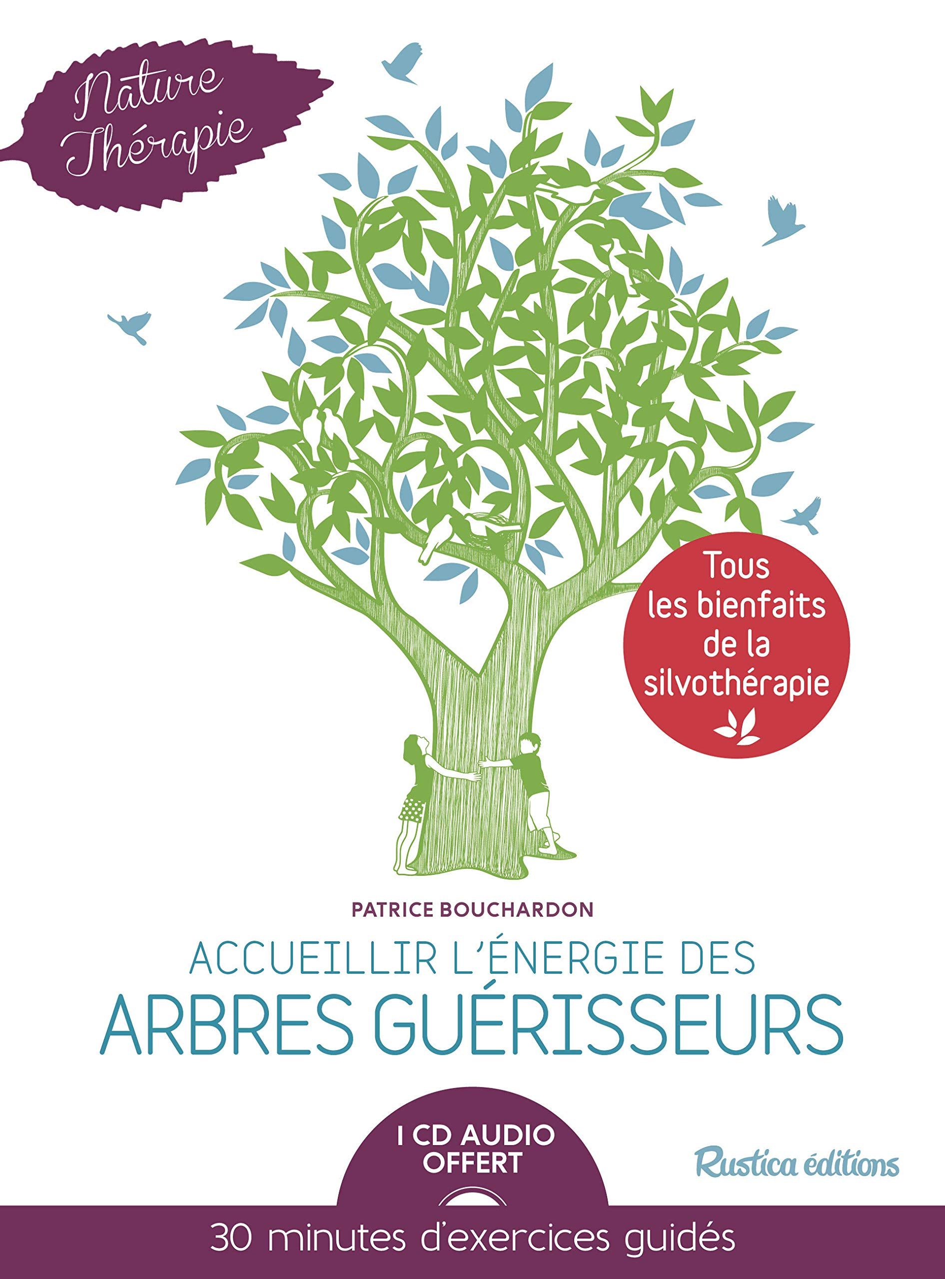 Accueillir l'énergie des arbres guérisseurs: 30 minutes d'exercices guidés 9782815308687