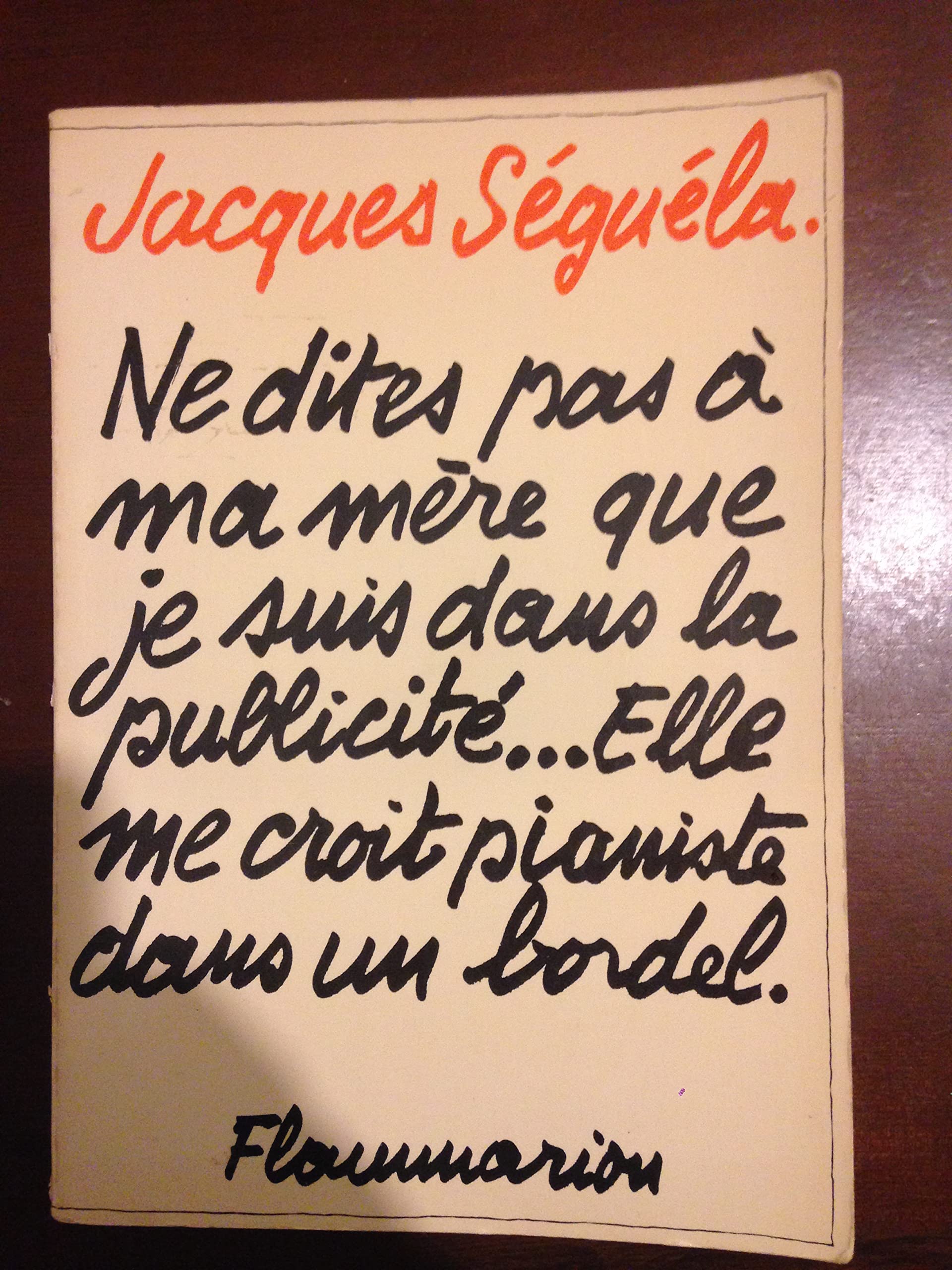 Ne dites pas à ma mère que je suis dans la publicité... elle me croit pianiste dans un bordel 9782080642172