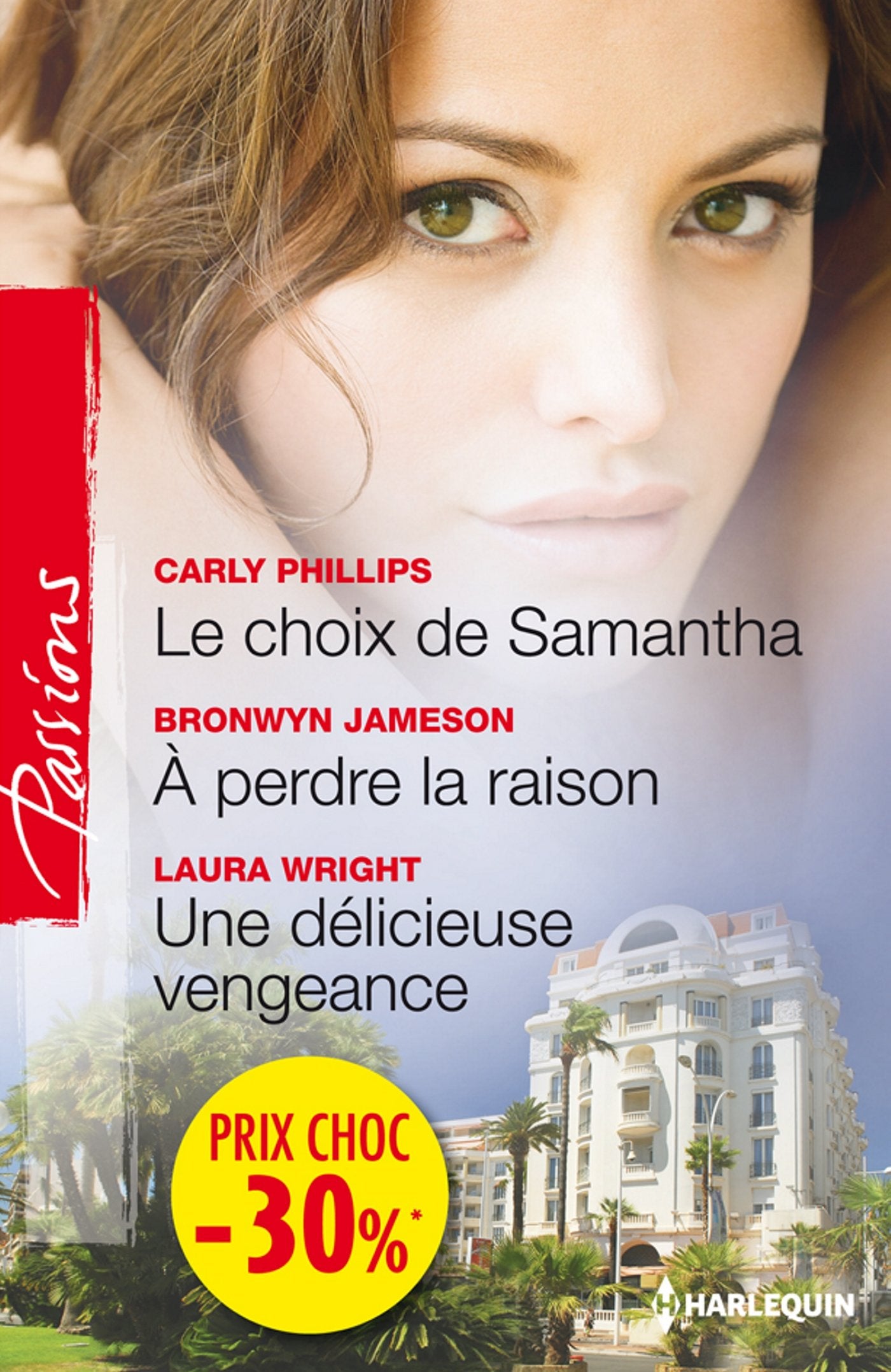 Le choix de Samantha ; A perdre la raison ; Une delicieuse vengeance 9782280277518