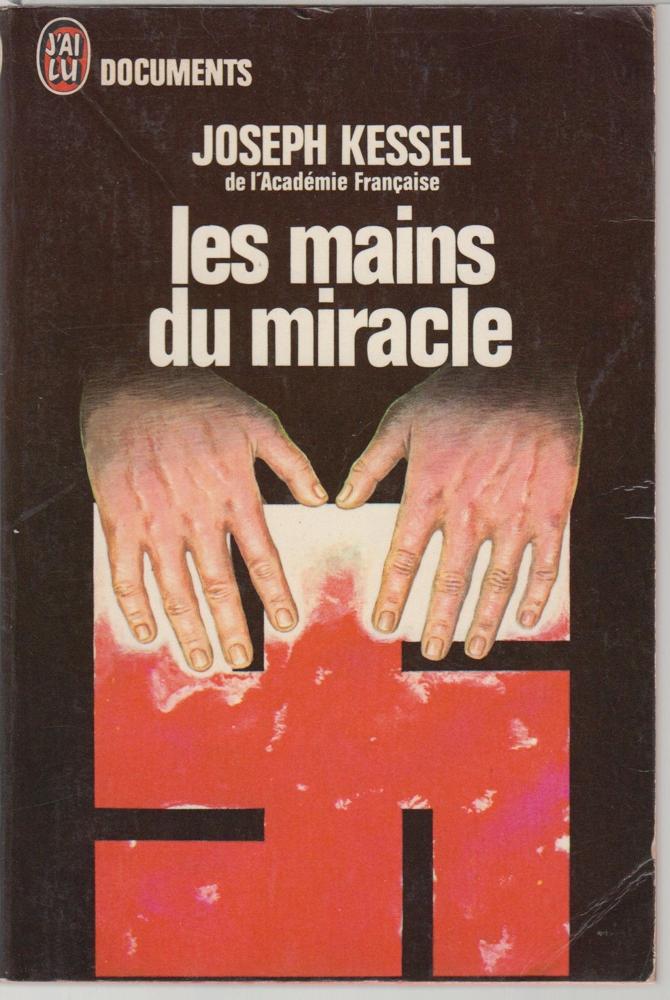 LES MAINS DU MIRACLE - JOSEPH KESSEL - J'AI LU DOCUMENTS 1973