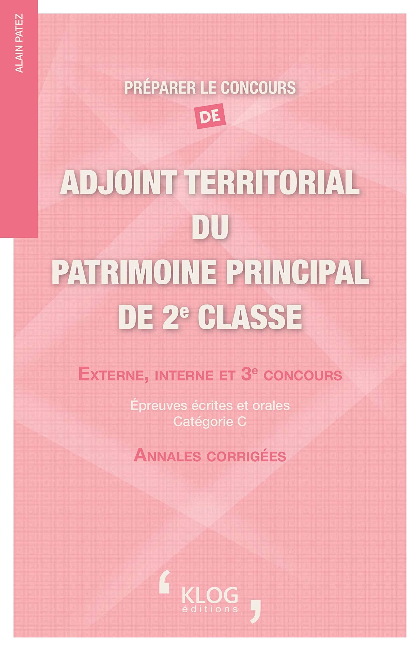 Préparer le concours d'adjoint territorial du patrimoine principal de 2e classe externe, interne et 3e concours: Epreuves écrites et orales catégorie C 9791092272154