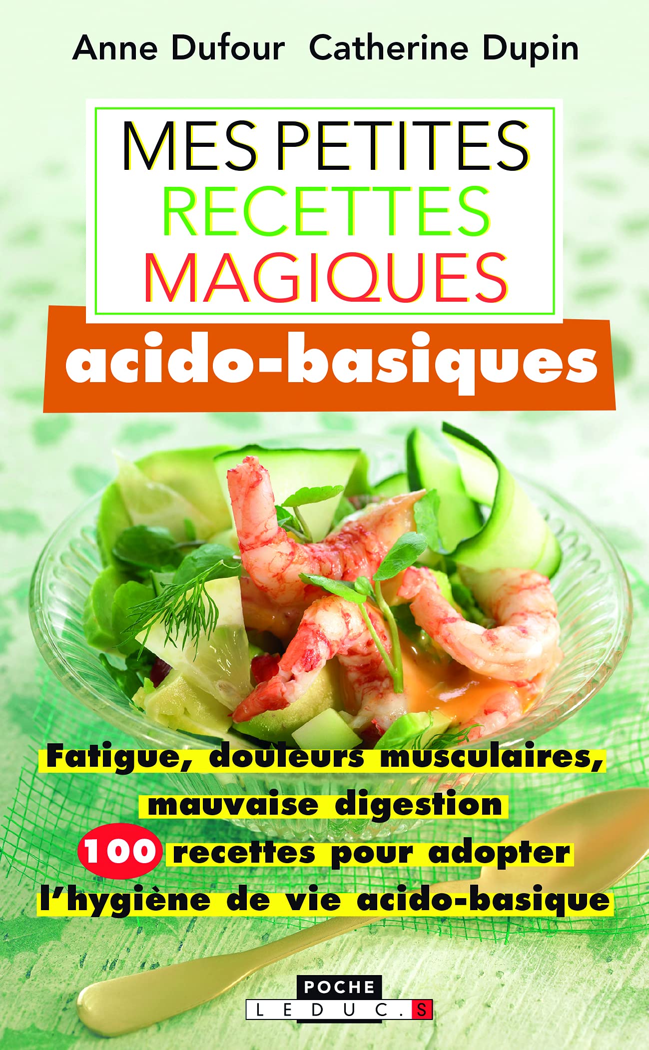 Mes petites recettes magiques acido-basiques: Fatigue, douleurs musculaires, mauvaise digestion, 100 recettes ... 9791028500115