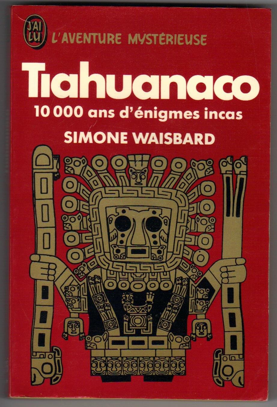 Tiahuanaco : 10000 ans d'énigmes incas (J'ai lu) 9782277513957