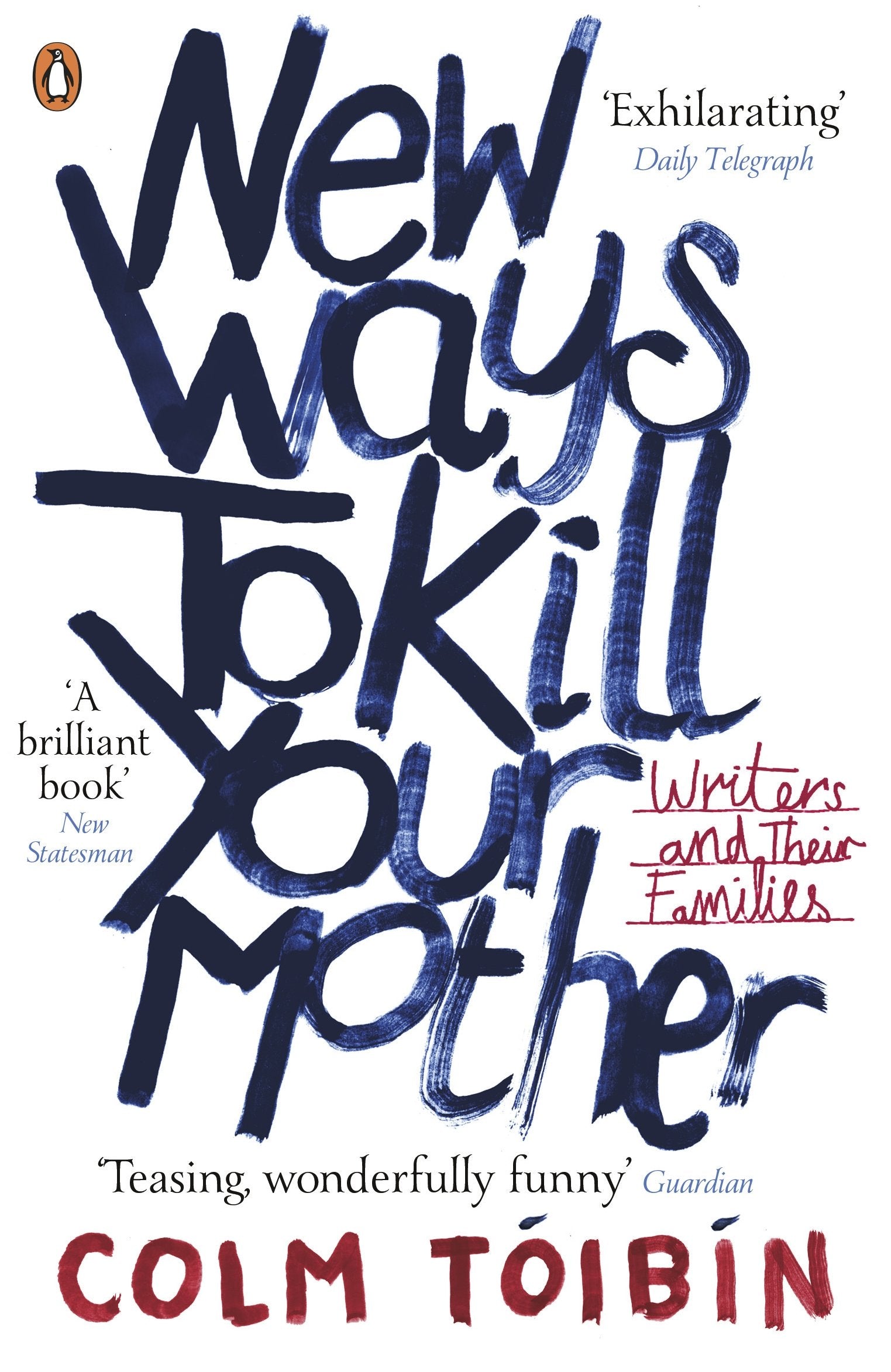 New Ways to Kill Your Mother: Writers and Their Families 9780141041766