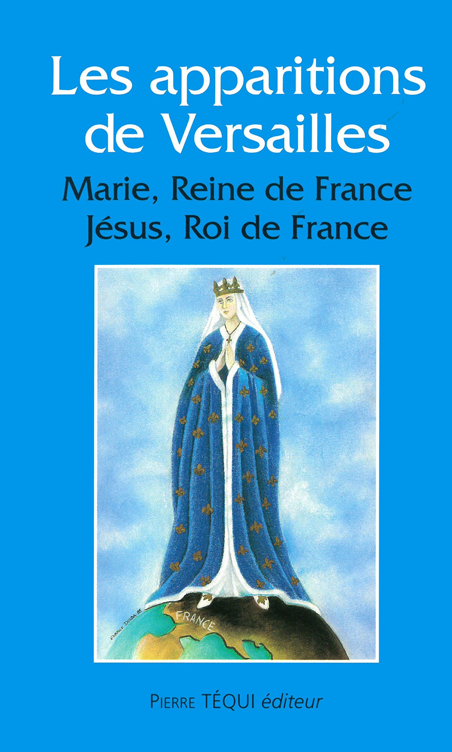 Les Apparitions à Versailles : Marie, Reine de France ; Jésus, Roi de France 9782740312179