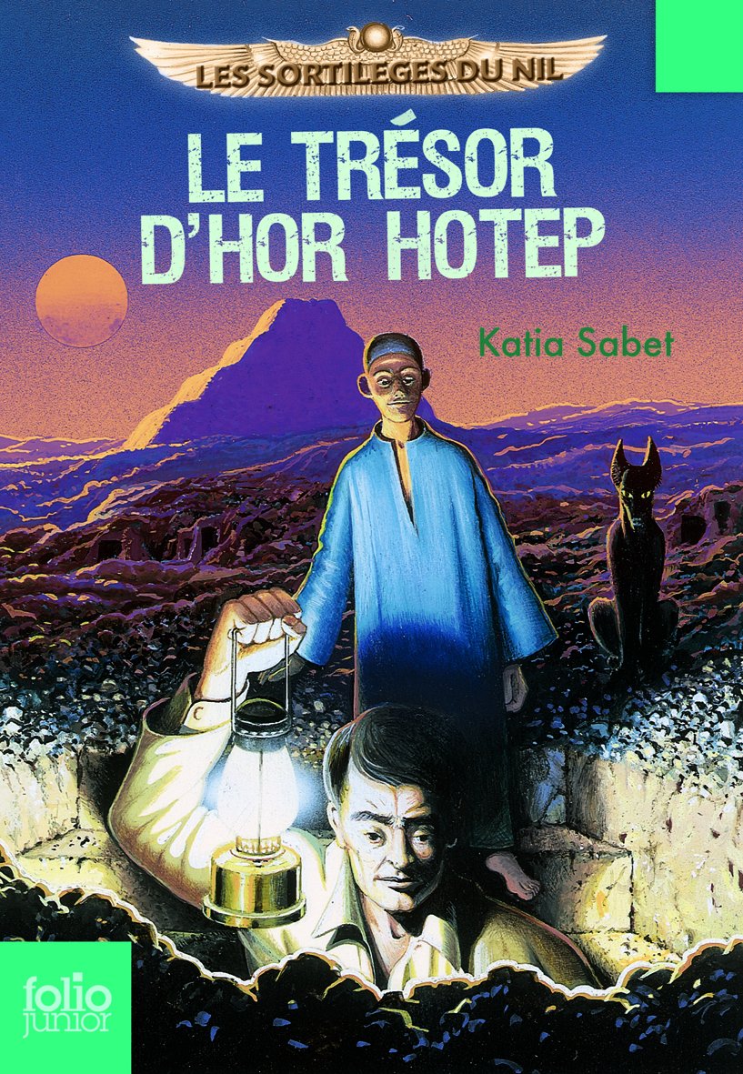 Les sortilèges du Nil. 1 : Le trésor d'Hor Hotep - Folio Junior - A partir de 10 ans 9782070612949