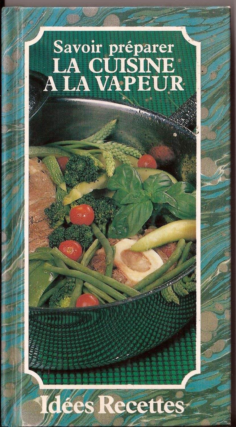 Savoir préparer la cuisine à la vapeur 9782867210754