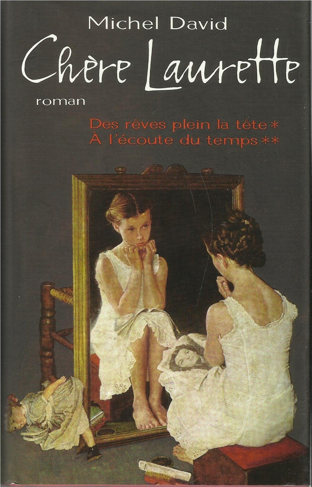 Chère Laurette - Des rêves plein la tête Tome 1 - A l'écoute du temps Tome 2 9782298035193