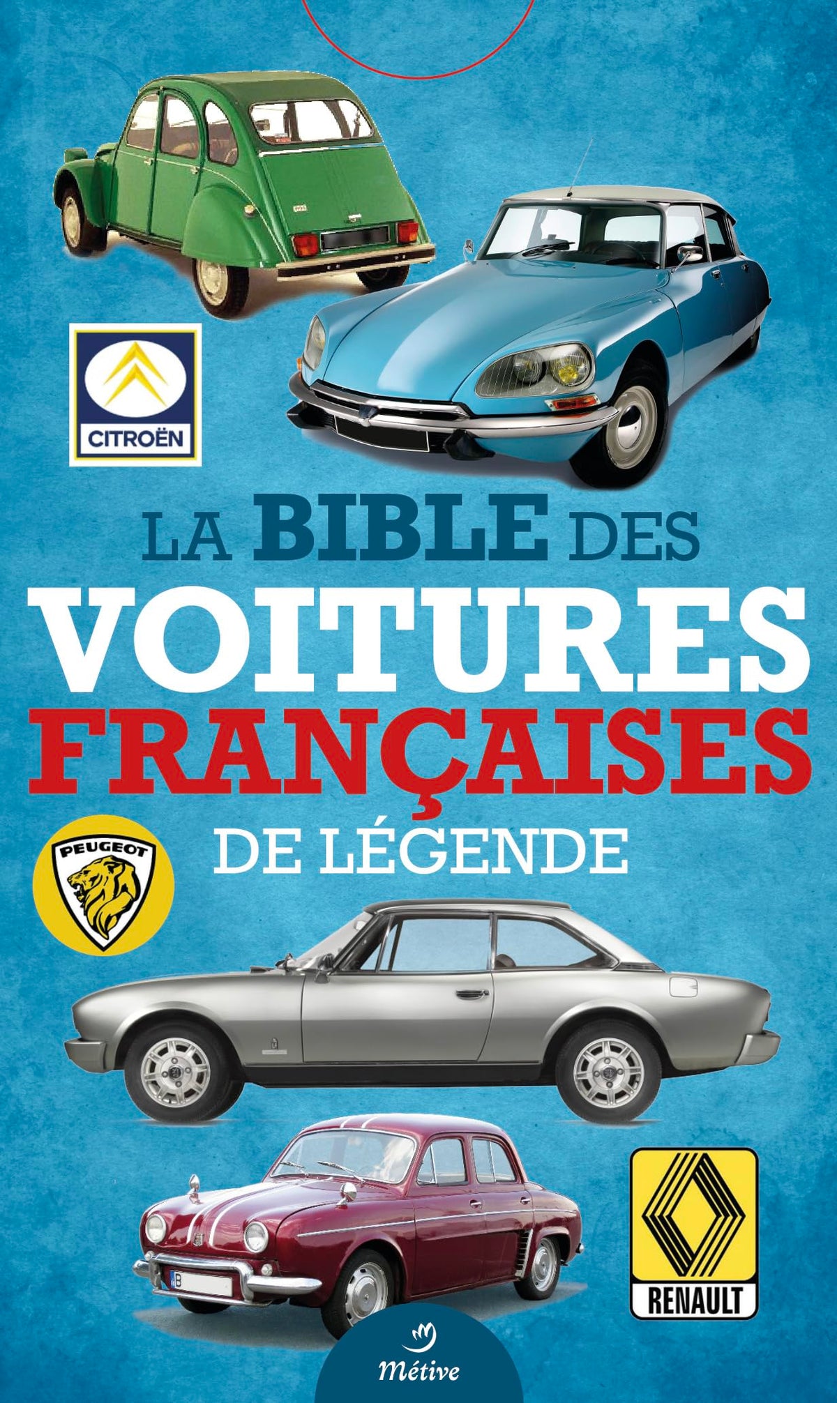 La bible des voitures françaises de légende 9782371091467