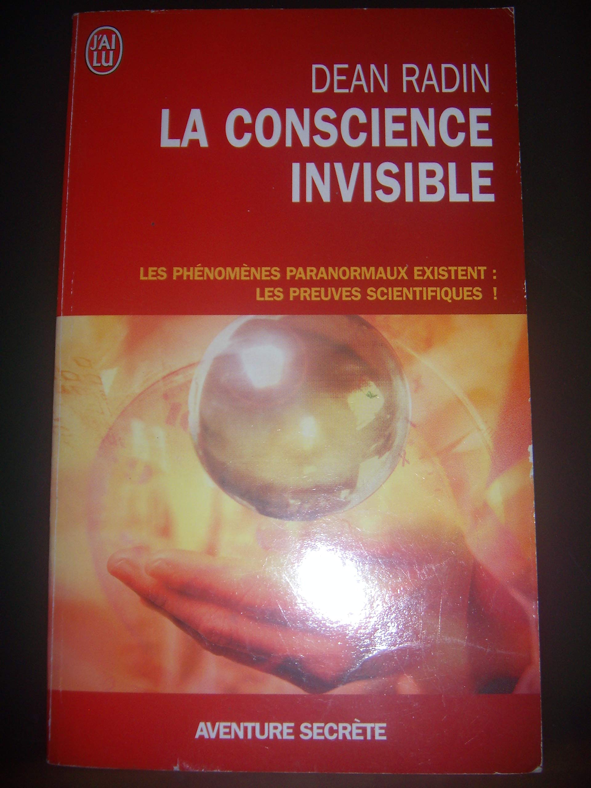 La conscience invisible: Le paranormal à l'épreuve de la science 9782290354100
