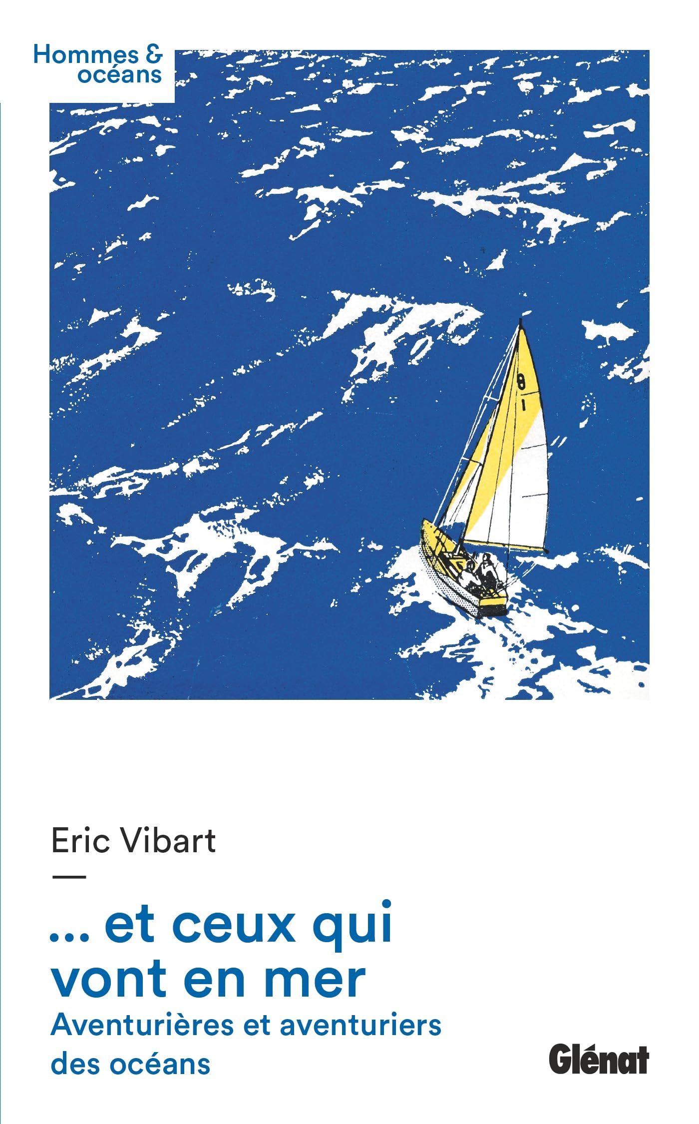 et ceux qui vont en mer: Aventurières et aventuriers des océans 9782344068779