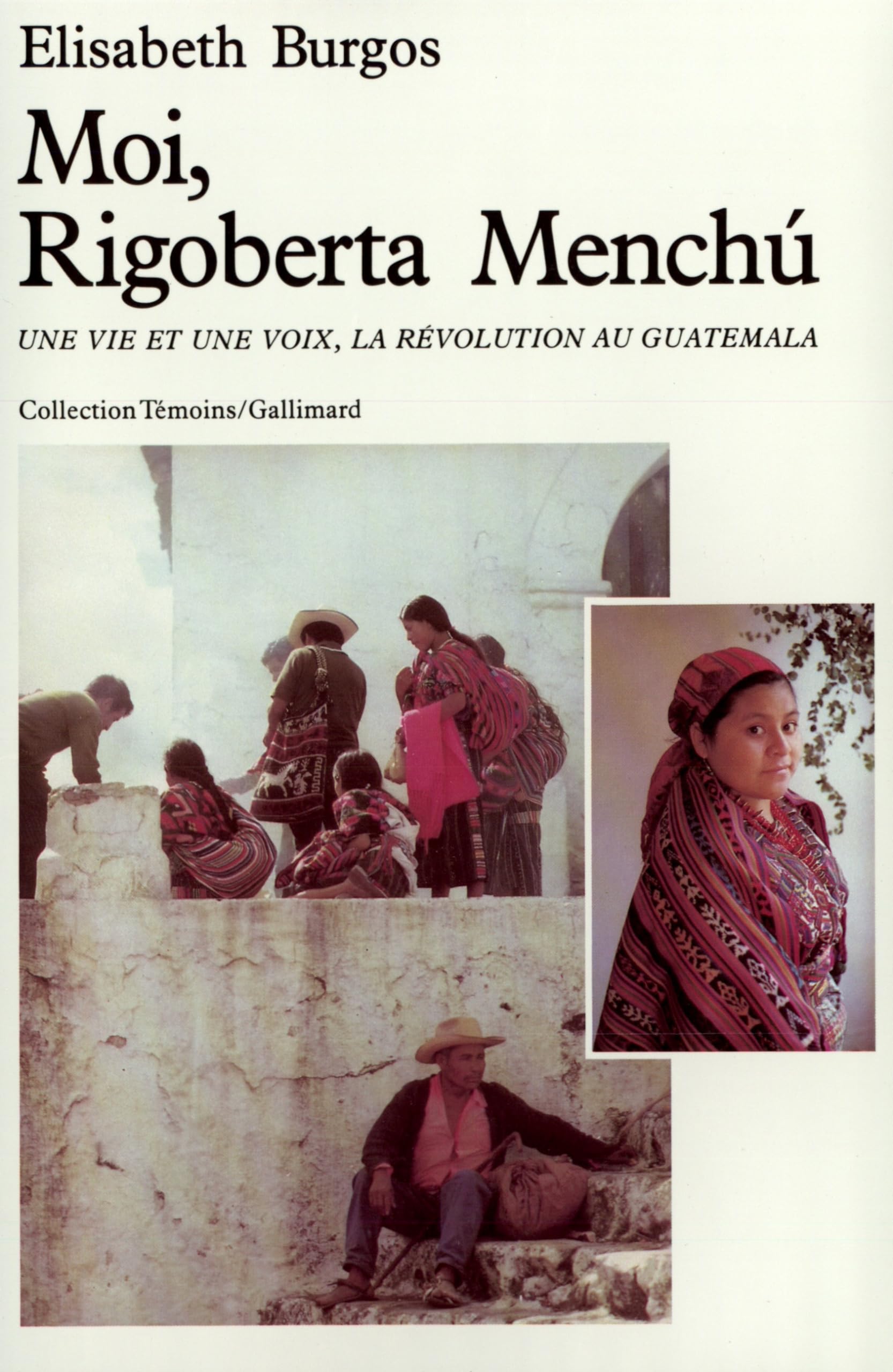 Moi, Rigoberta Menchú: Une vie et une voix, la révolution au Guatemala 9782070259878