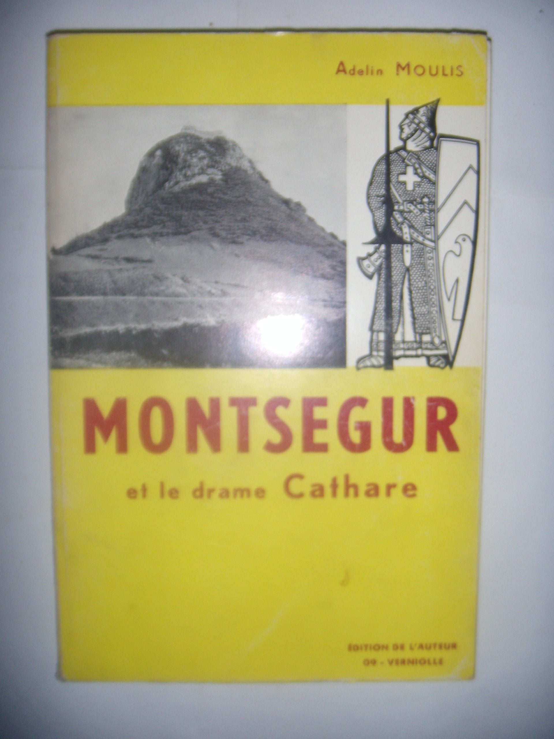 MONTSEGUR ET LE DRAME CATHARE - AVANT - PENDANT - APRES LA TRAGEDIE