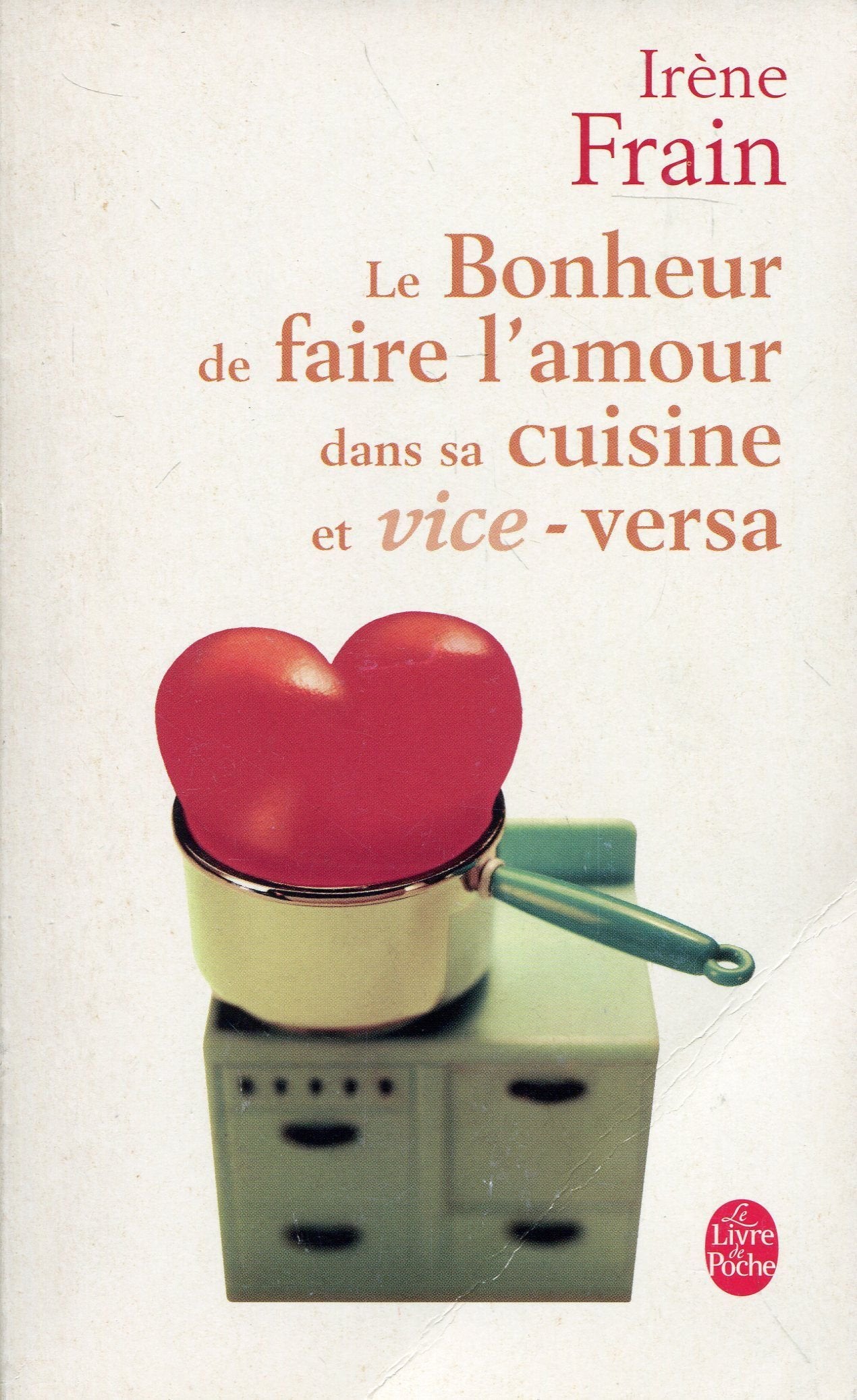 Le Bonheur de faire l'amour dans sa cuisine et vice versa 9782253099475