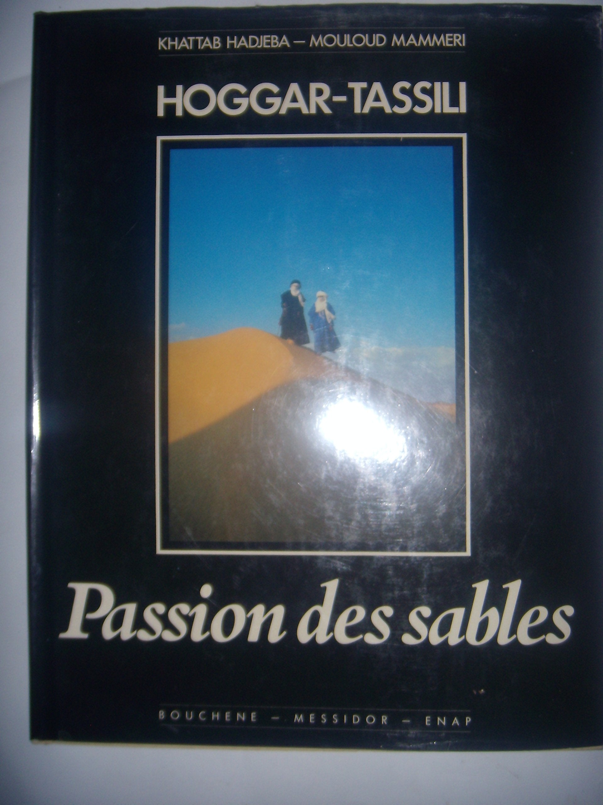 Photographie: Algérie, Sahara: Hoggar Tassili: Passion des sables, 1991, TBE