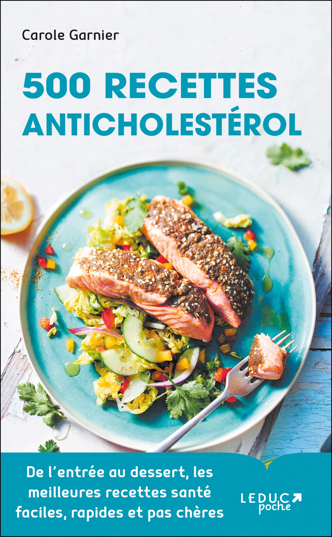 500 recettes anticholestérol: De l’entrée au dessert, les meilleures recettes santé faciles, rapides et pas chères 9791028520809