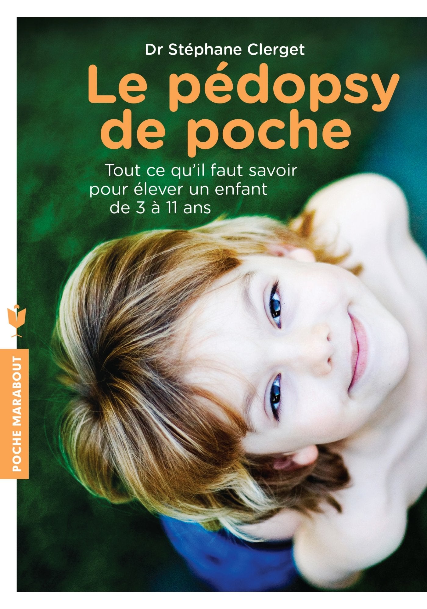 Le pédopsy de poche: Tout ce qu'il faut savoir pour élever un enfant de 3 à 11 ans 9782501087568