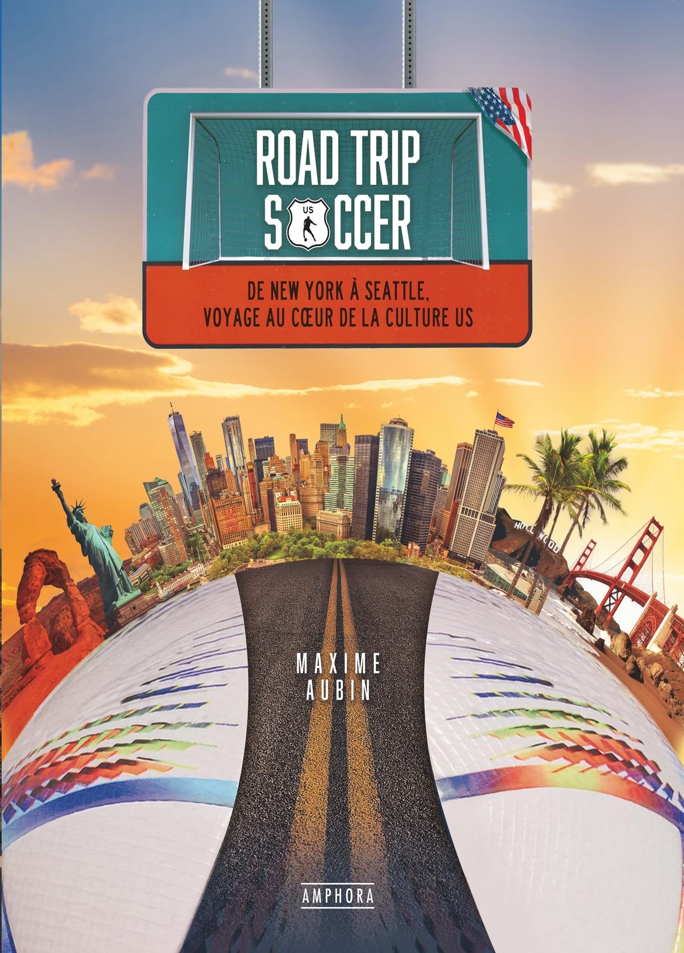 Road Trip soccer: De New York à Seattle, voyage au coeur de la culture US 9782757606483
