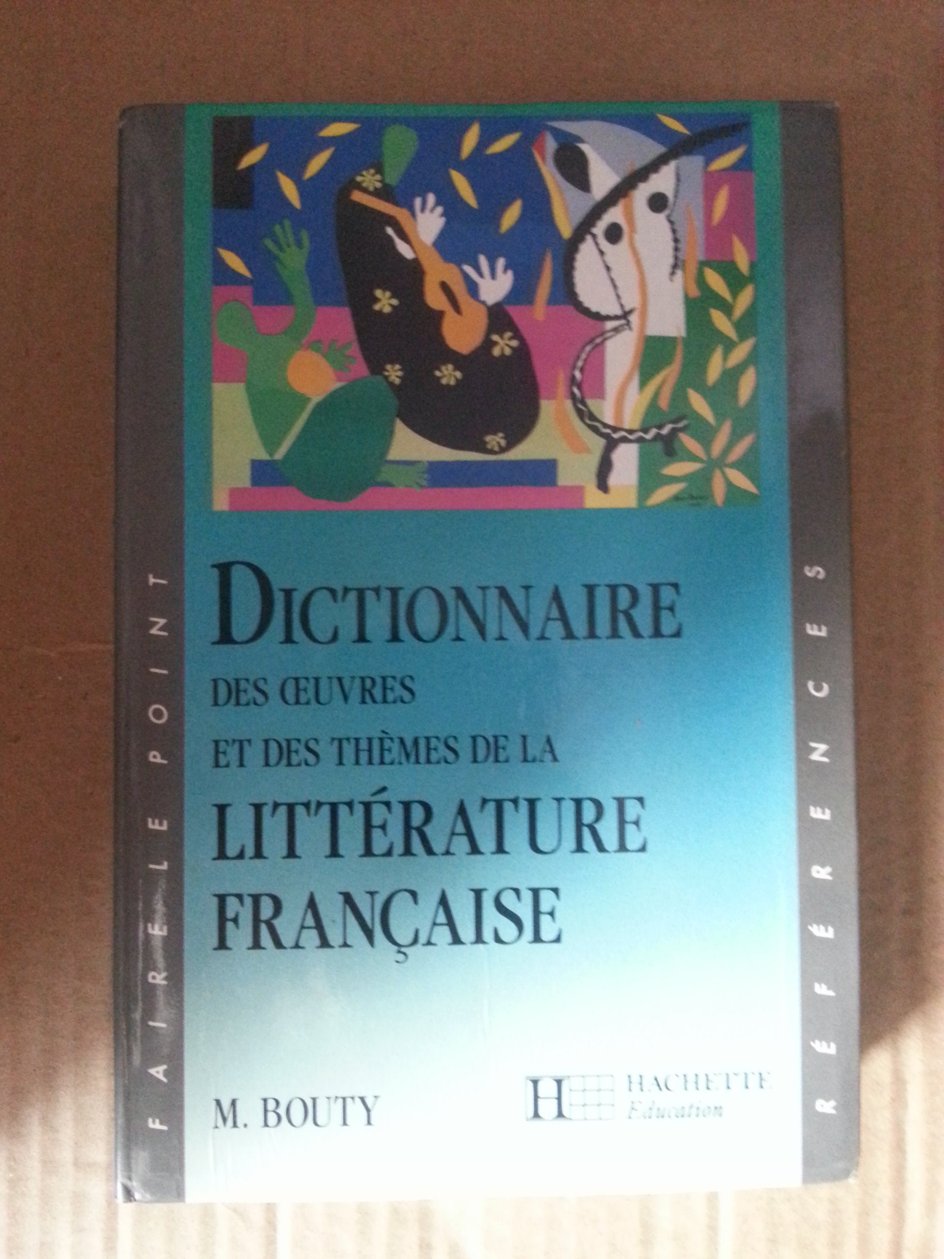 Dictionnaire des oeuvres et des thèmes de la littérature française 9782010165832