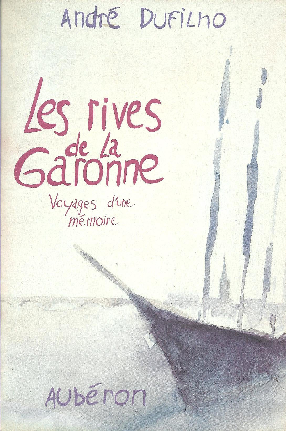 Les rives de la Garonne: Voyages d'une mémoire 9782908650112