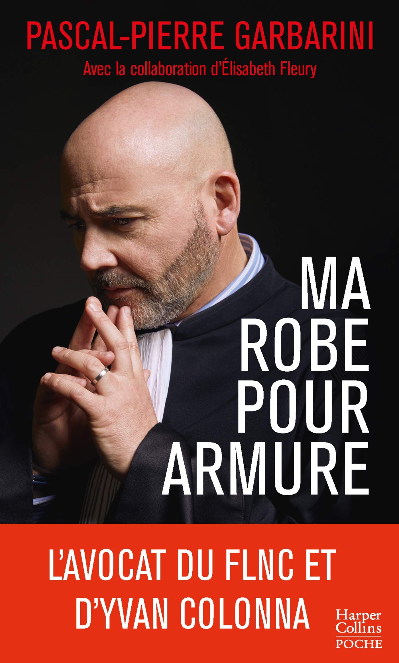 Ma robe pour armure: L'avocat du FLNC et d'Yvan Colonna raconte son parcours d'homme de loi 9791033908272