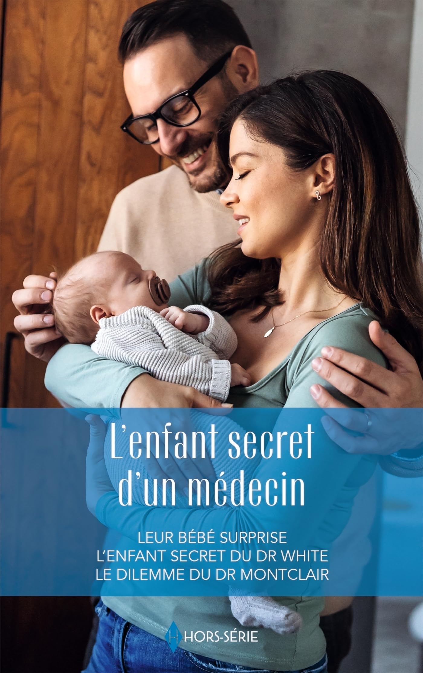 L'enfant secret d'un médecin: Leur bébé surprise - L'enfant secret du Dr White - Le dilemme du Dr Montclair 9782280515450