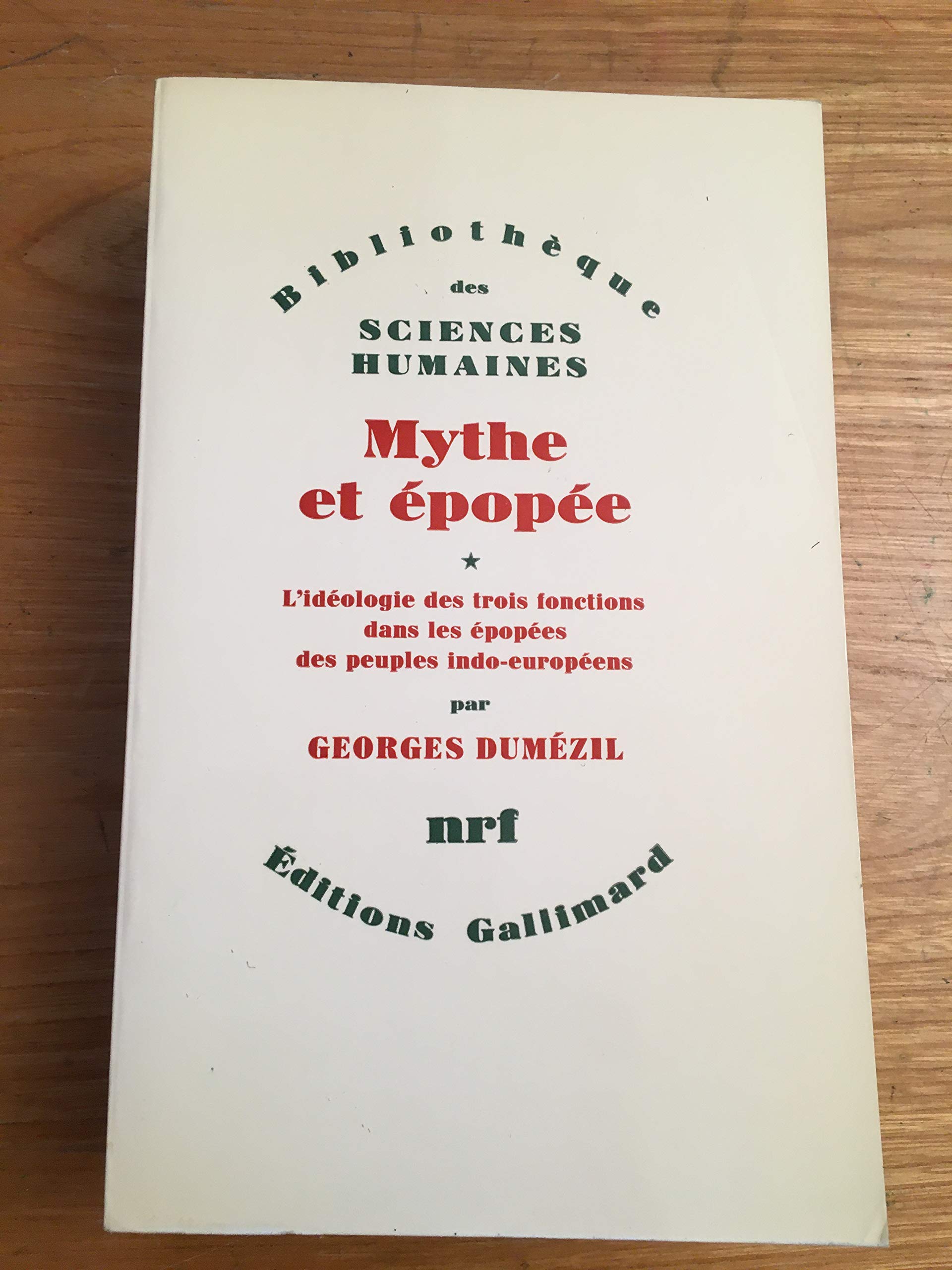 Mythe et épopée. L'idéologie des trois fonctions dans les épopées des peuples indo-européens 9782070269617