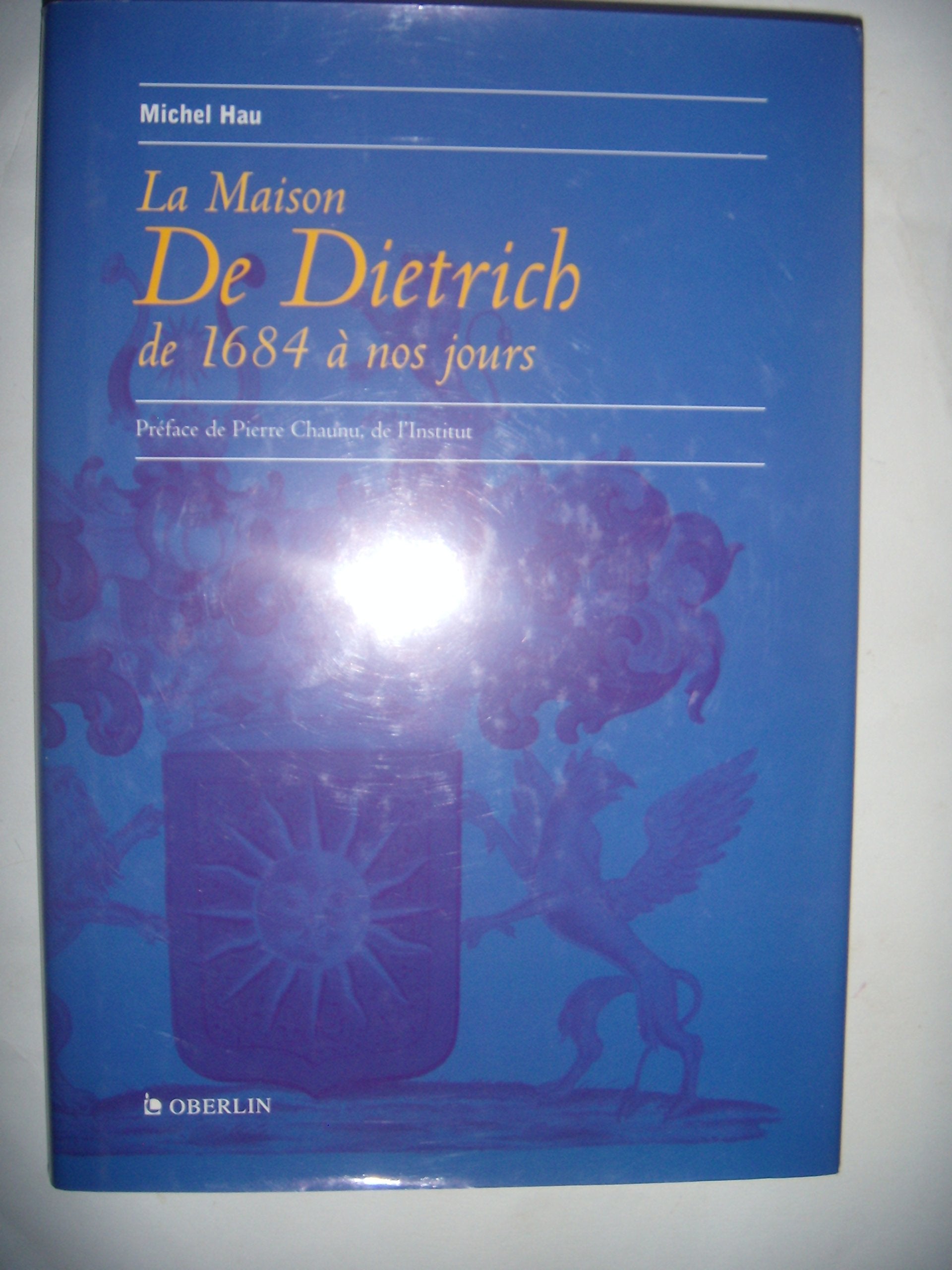 La Maison De Dietrich De 1684 A Nos Jours 9782853691833