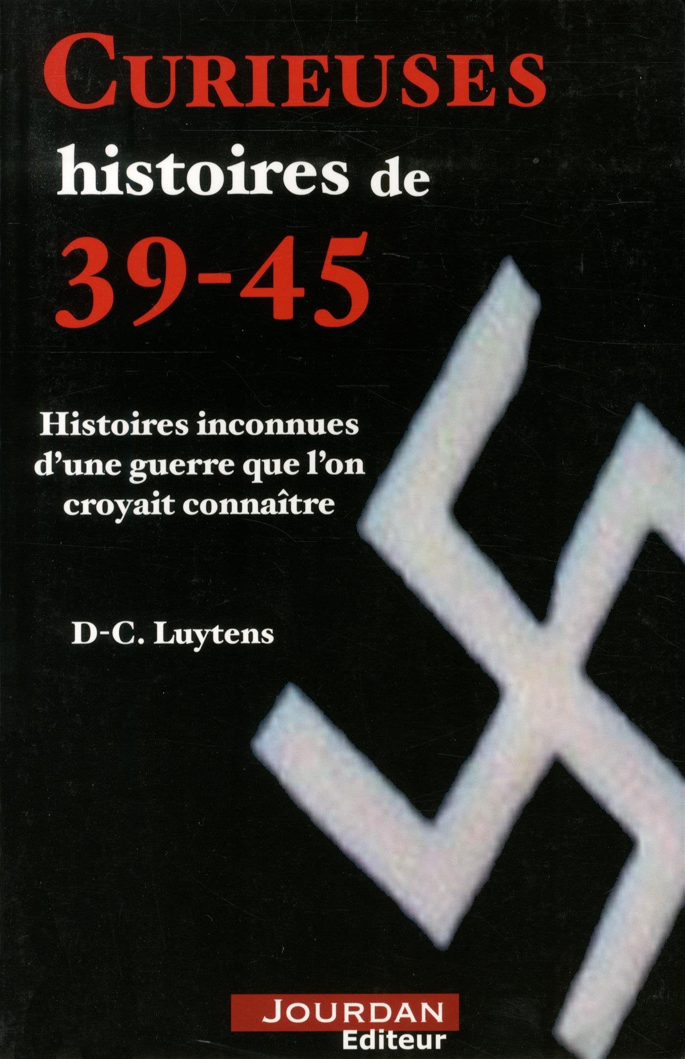 CURIEUSES HISTOIRES DE 39-45 9782874661334
