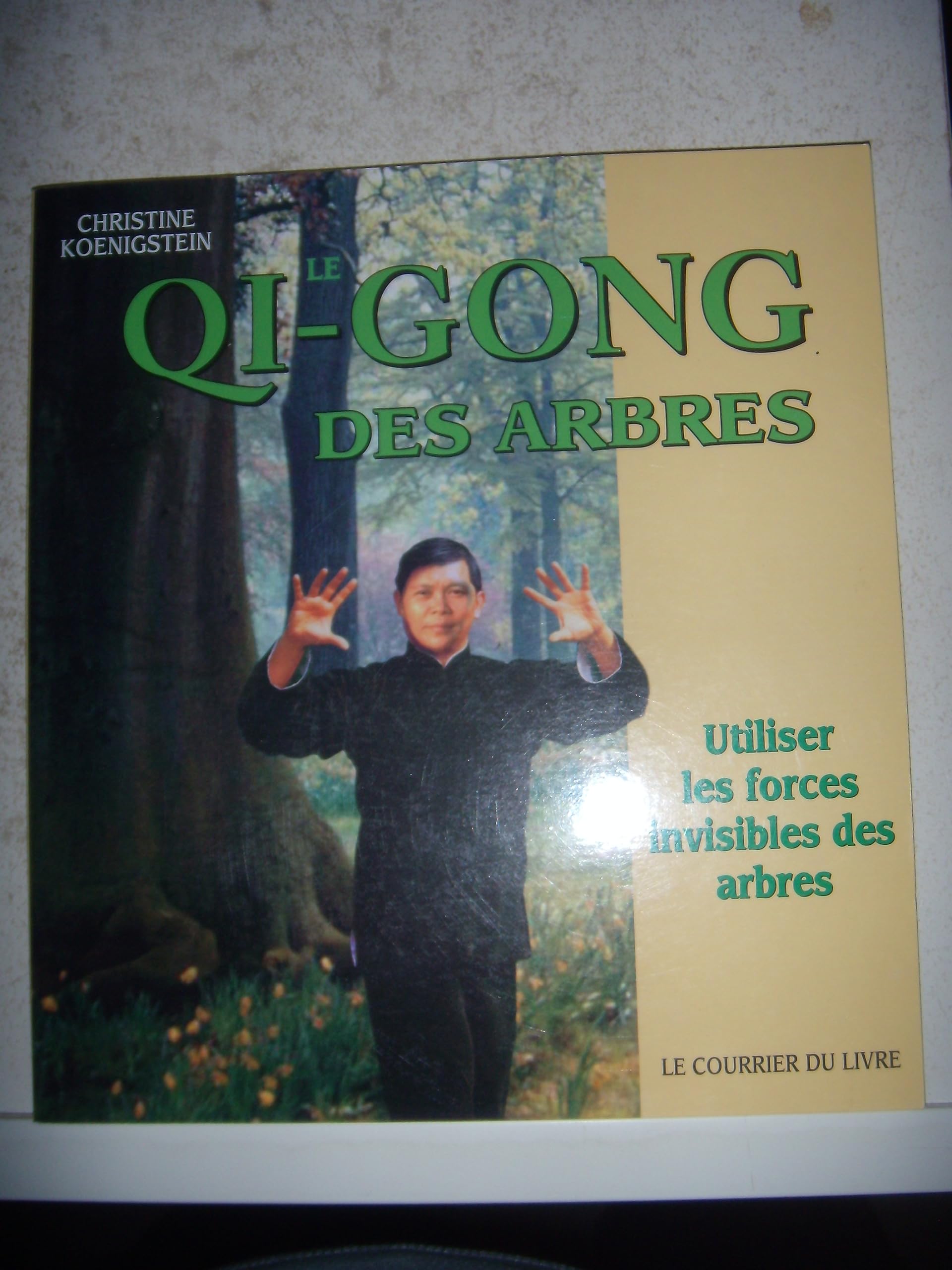 Le Qi Gong des arbres : Utiliser les forces invisibles des arbres 9782702904381