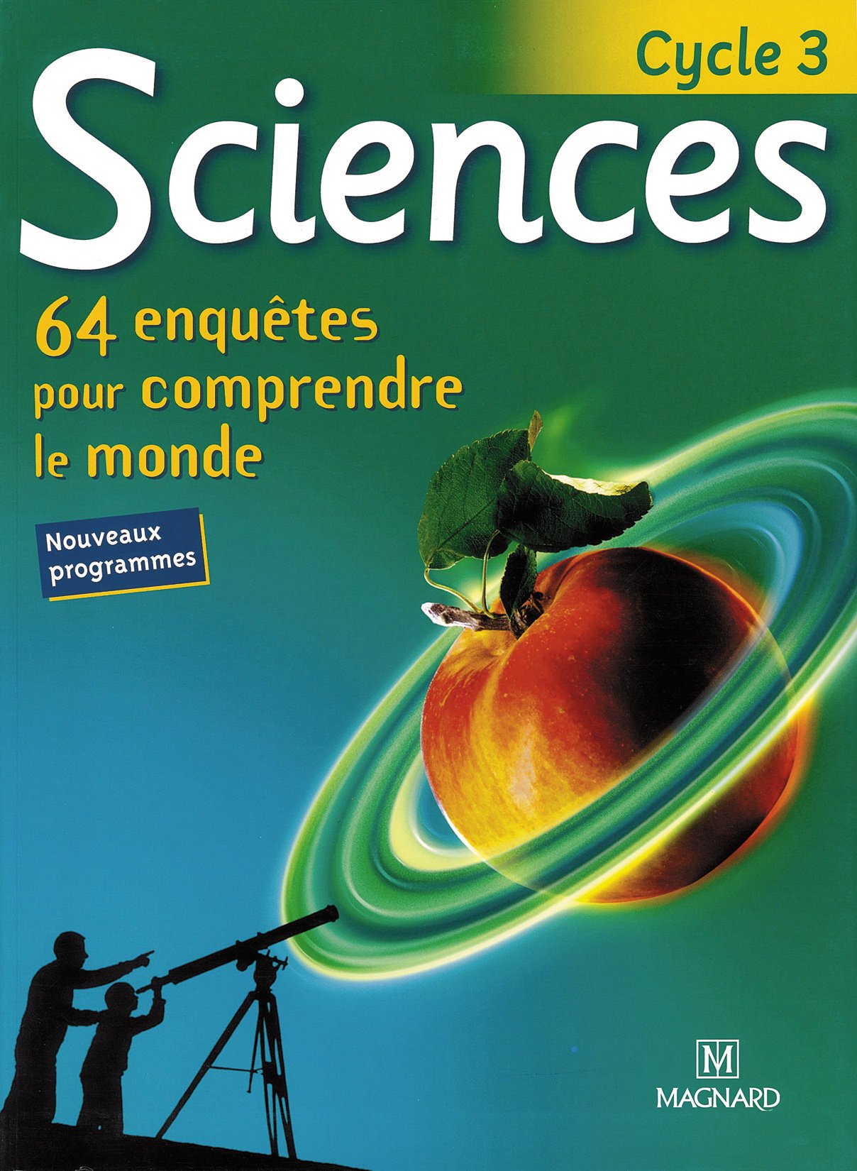 Sciences Cycle 3. 64 Enquetes Pour Comprendre Le Monde 9782210542334