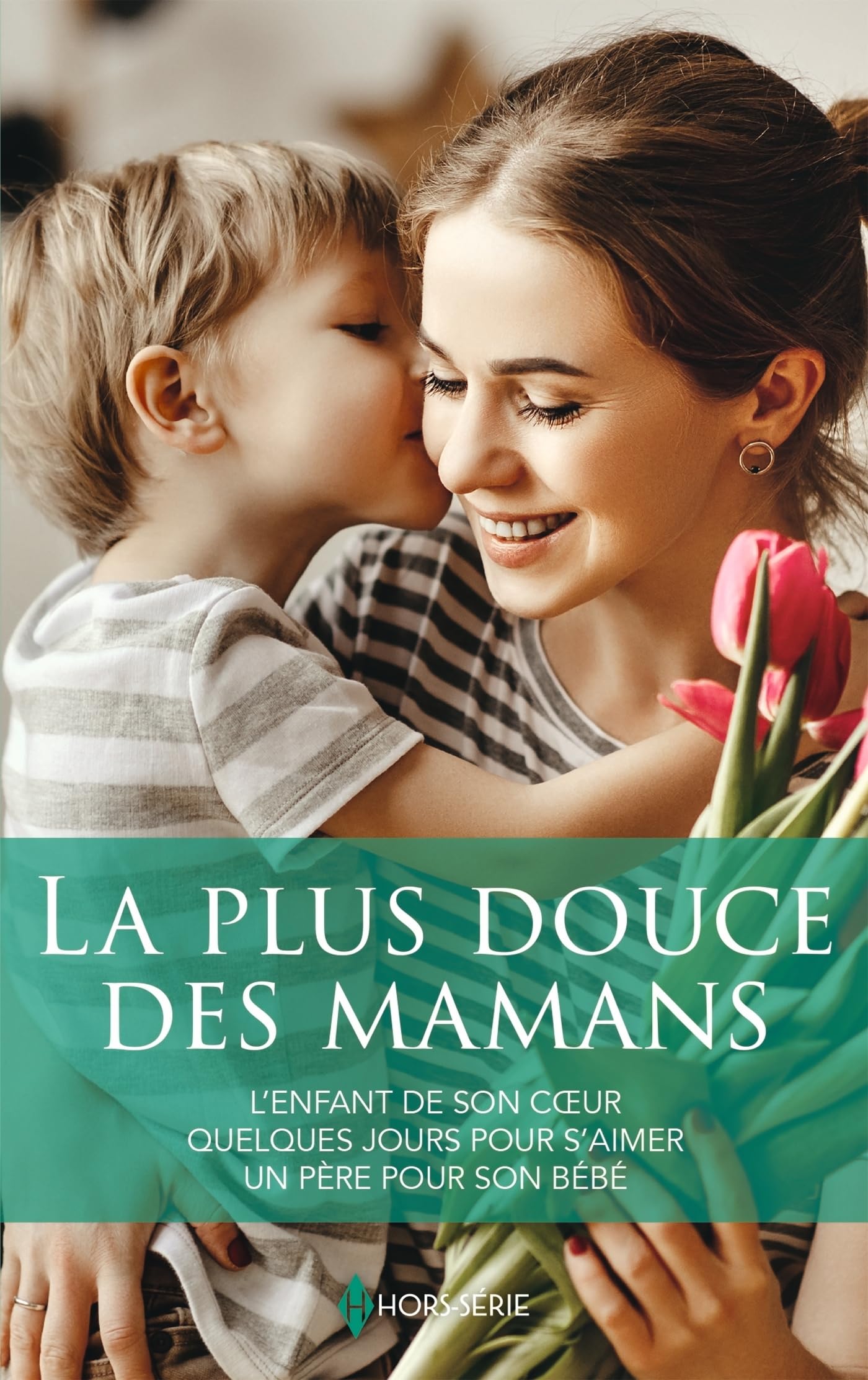 La plus douce des mamans: L'enfant de son coeur - Quelques jours pour s'aimer - Un père pour son bébé 9782280505765