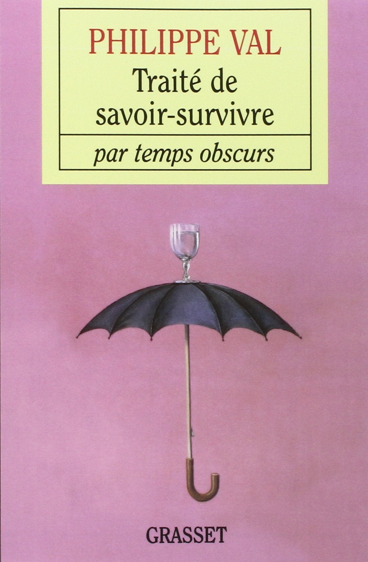 Traité de savoir survivre par temps obscurs 9782246720010