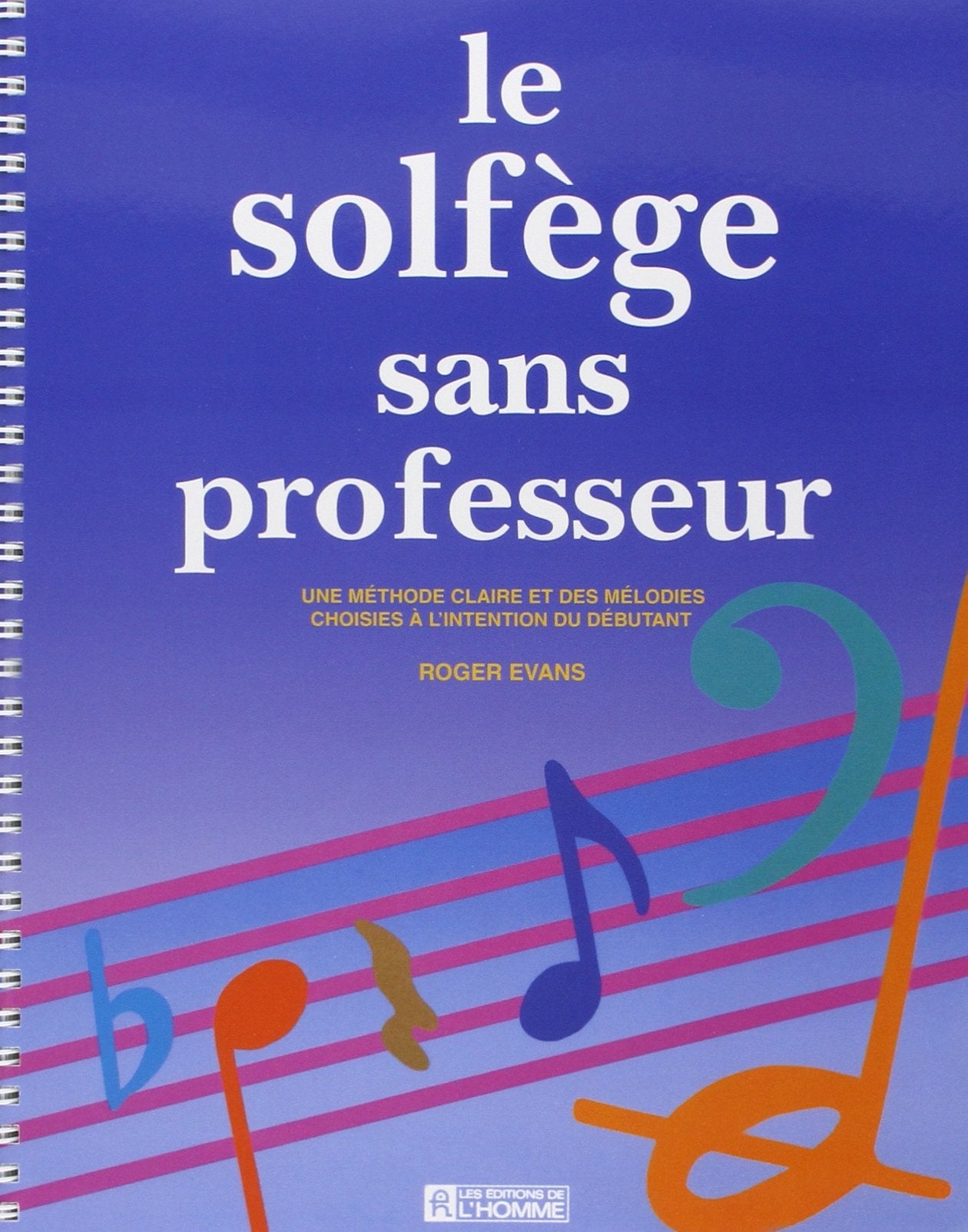 Le solfège sans professeur : Une méthode claire et des mélodies choisies à l'intention du débutant 9782761907750