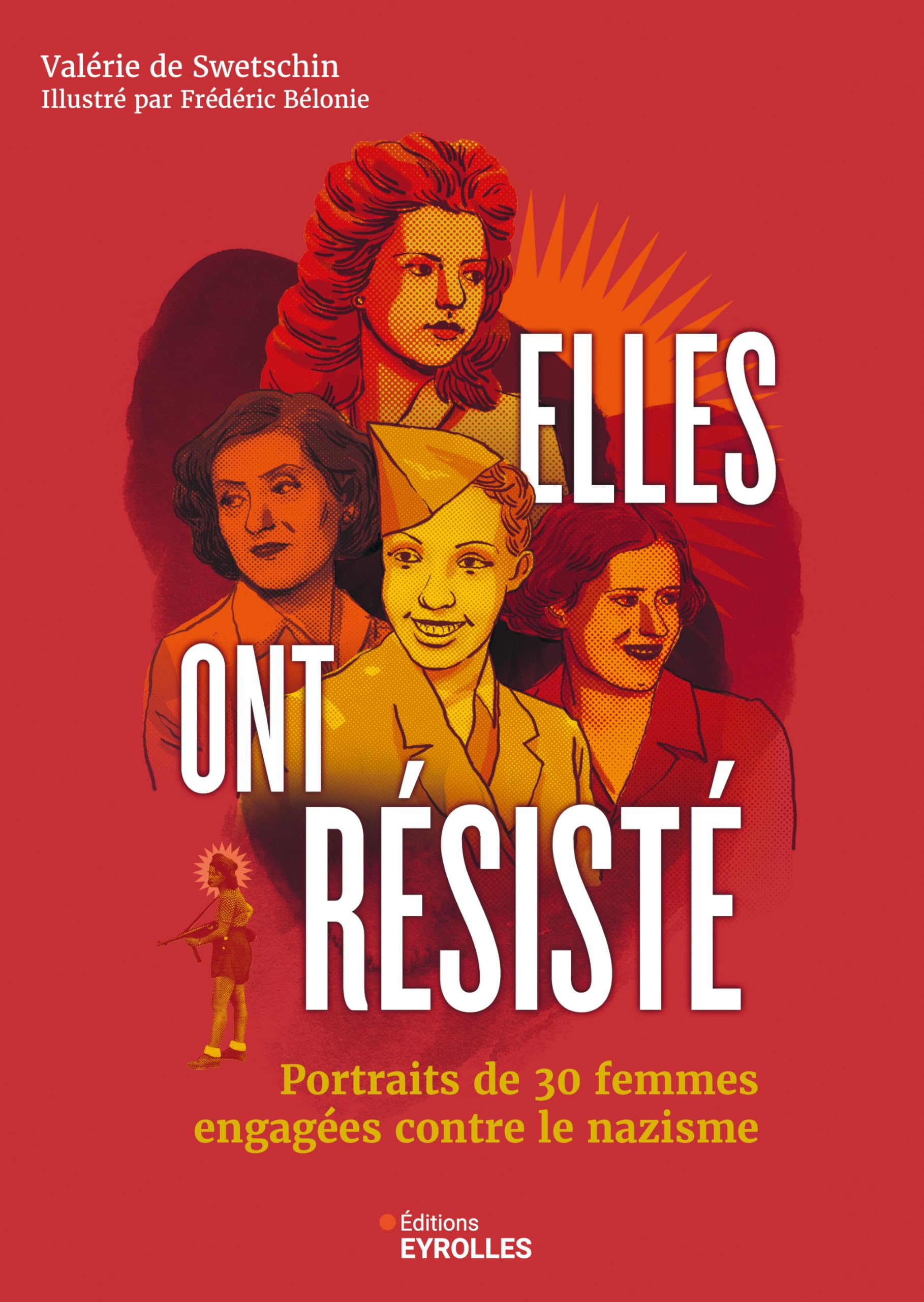 Elles ont résisté: Portraits de 30 femmes engagées contre le nazisme 9782416018312
