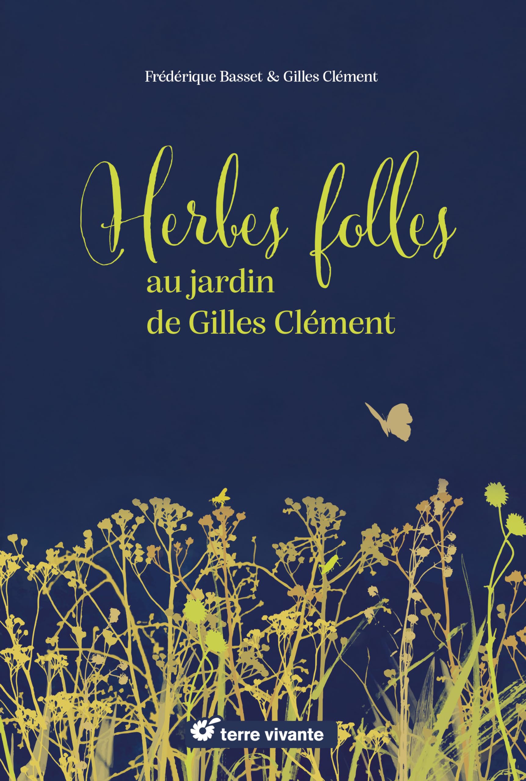 Herbes folles au jardin de Gilles Clément: Alimentaires, médicinales, tinctoriales… 9782360988808