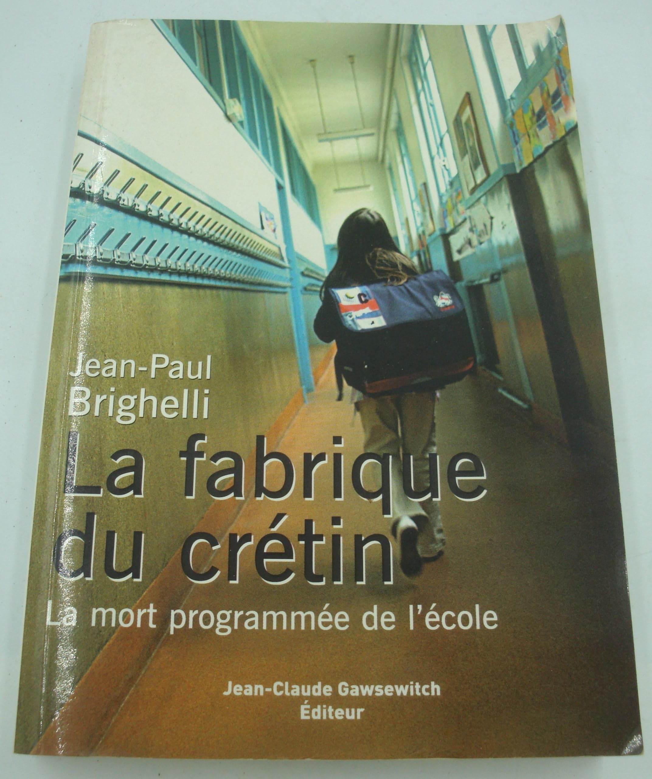 La fabrique du crétin: La mort programmée de l'école 9782350130354