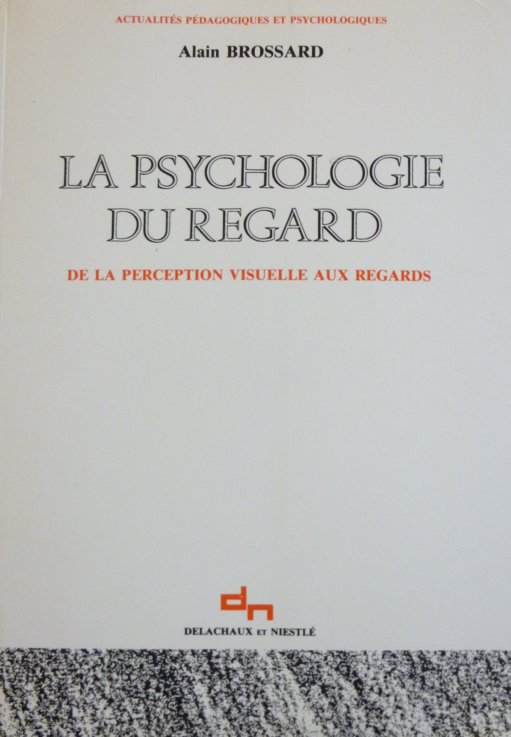 La Psychologie du regard : De la perception visuelle aux regards 9782603008744