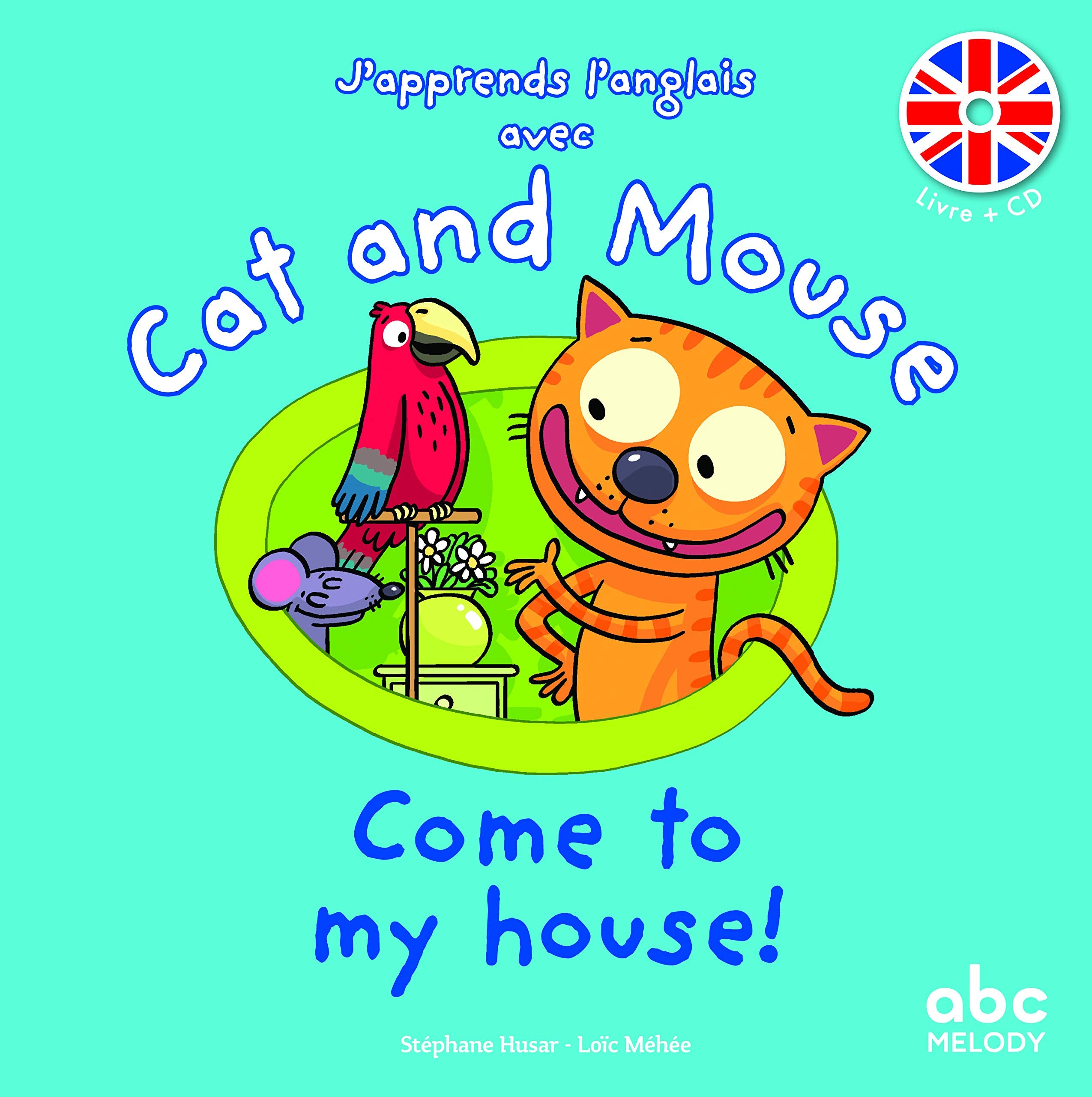 J'APPRENDS L'ANGLAIS AVEC CAT AND MOUSE - COME TO MY HOUSE ! 9782368360002