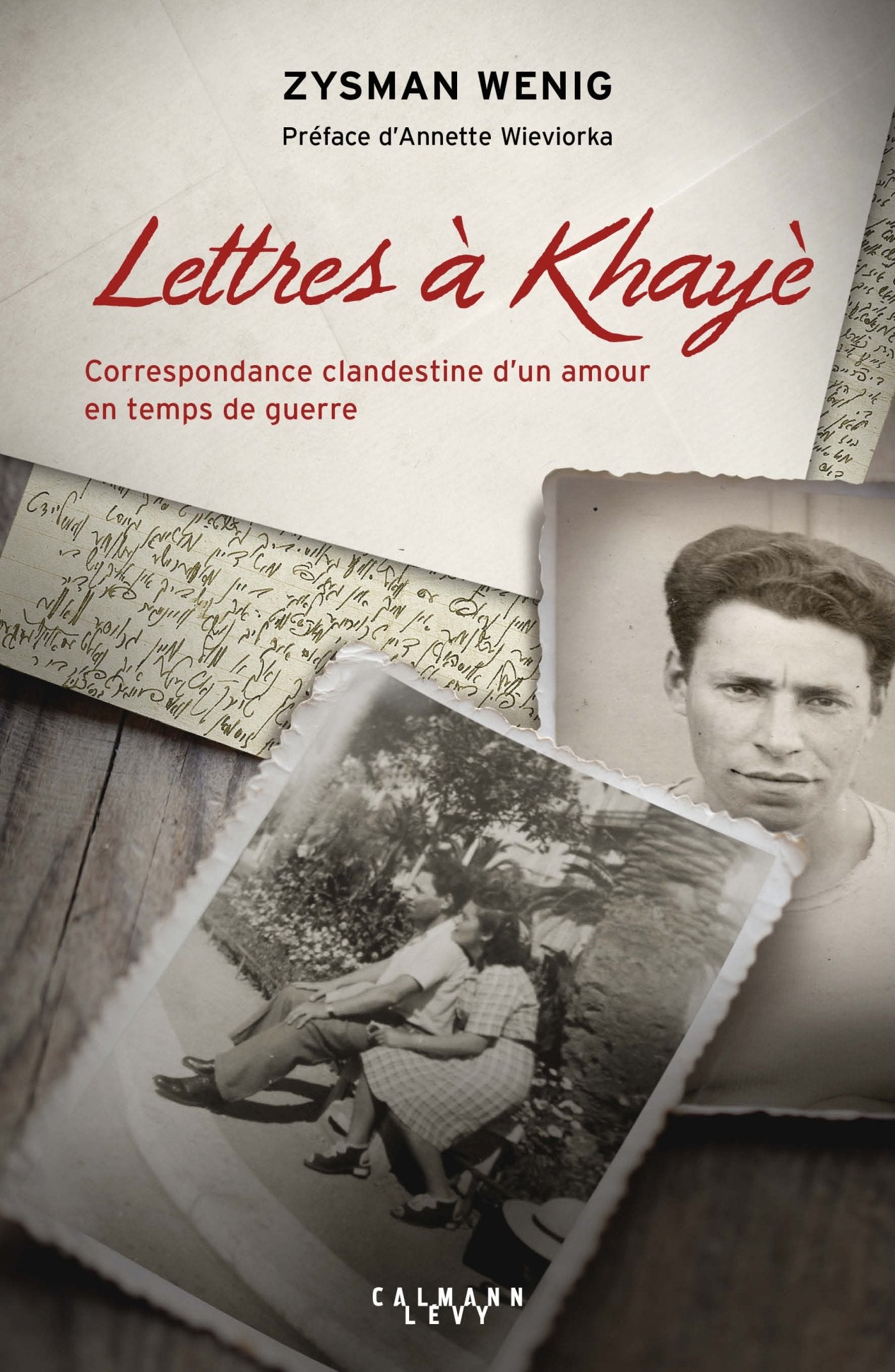 LETTRES A KHAYE: Correspondance clandestine d'un amour en temps de guerre 9782702160350