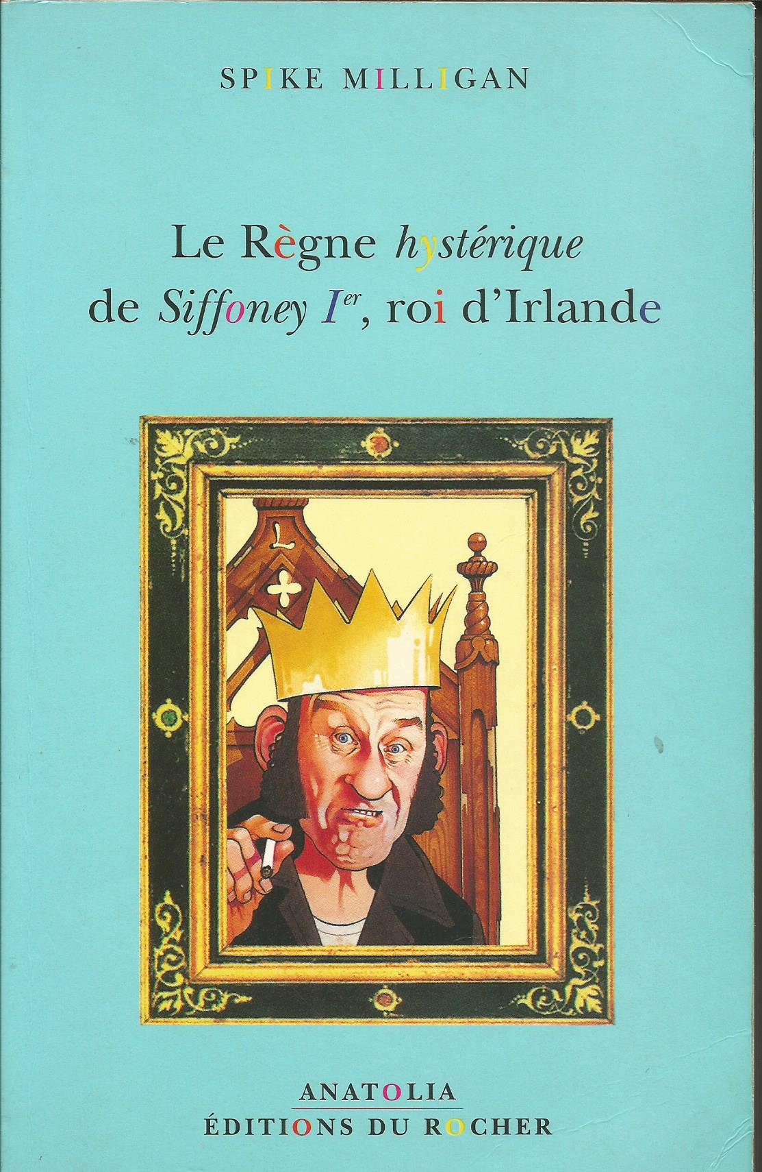 Le règne hystérique de Siffoney 1er, roi d'Irlande 9782268036335