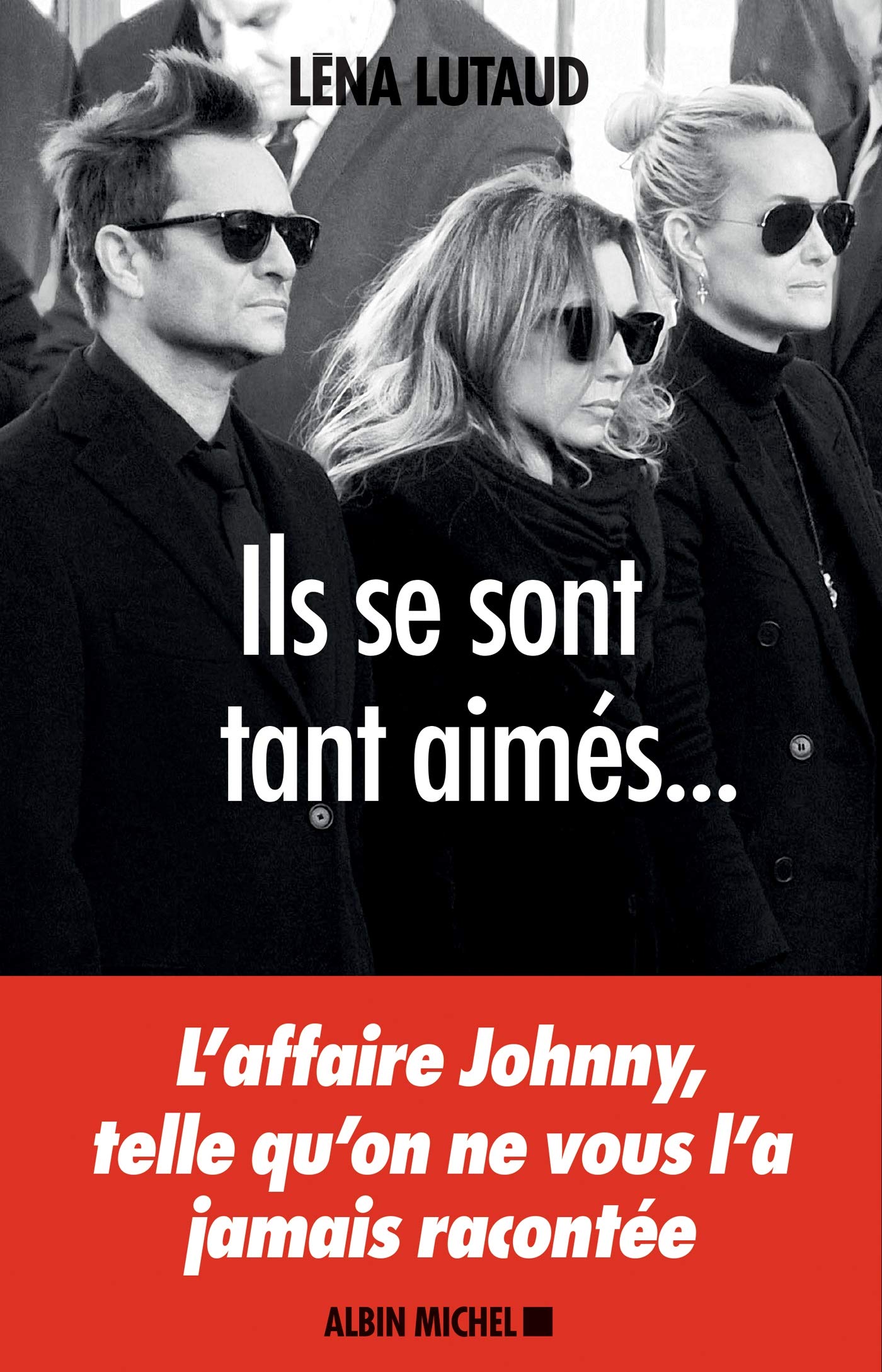 Ils se sont tant aimés... L'affaire Johnny, telle qu'on ne vous l'a jamais racontée 9782226439055