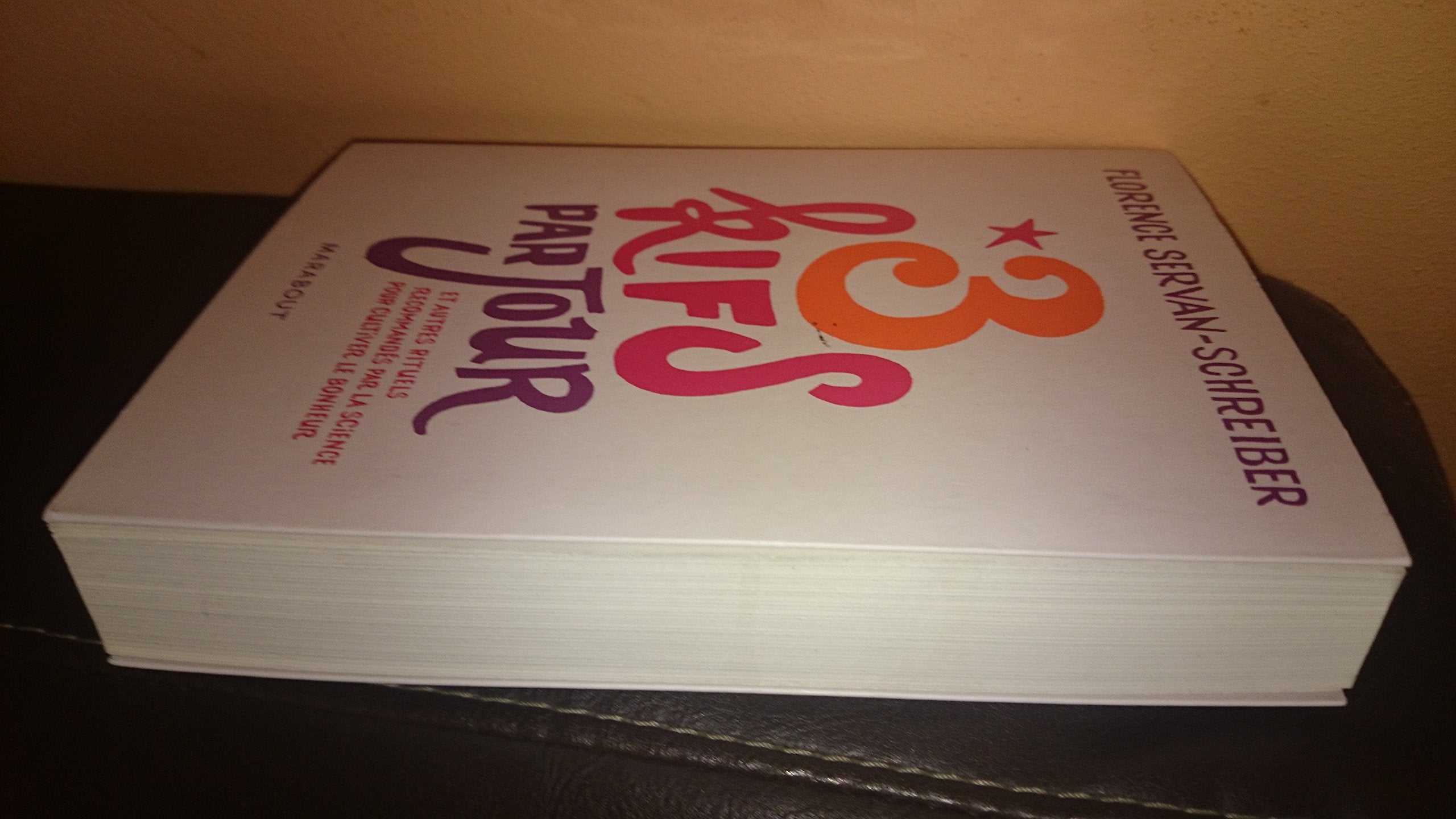 3 kifs par jour: Et autres rituels recommandés par la science pour cultiver le bonheur) 9782501066709