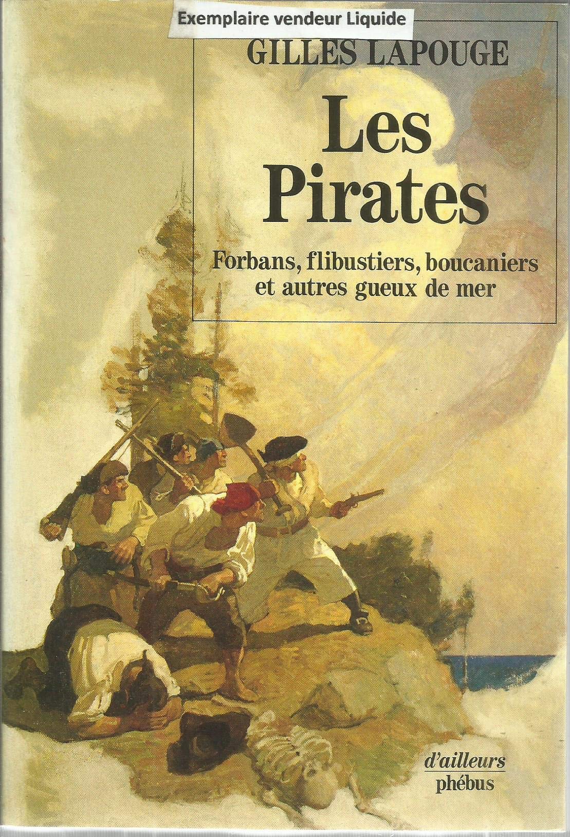 Les Pirates : forbans, flibustiers, boucaniers et autres gueux de mer 9782859400897