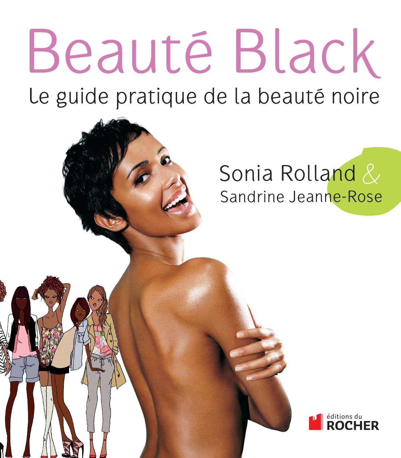 Beauté Black: Le guide pratique de la beauté noire 9782268070117