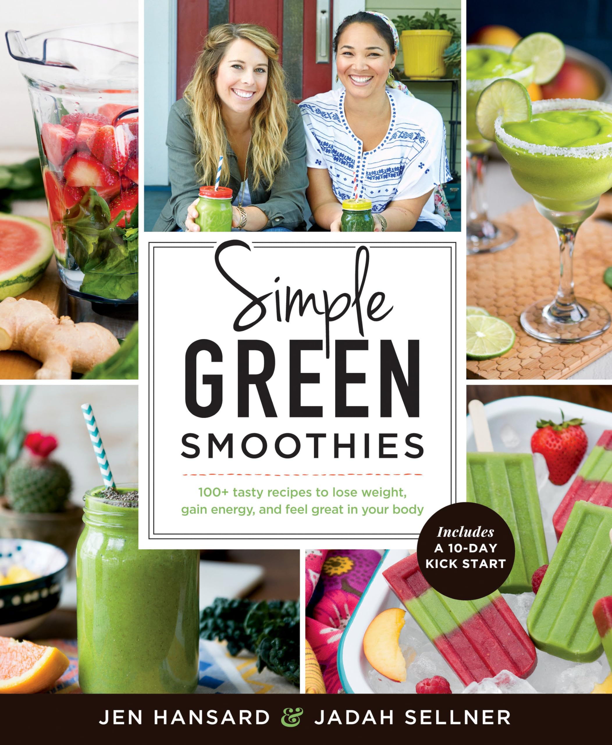 Simple Green Smoothies: 100+ tasty recipes to lose weight, gain energy, and feel great in your body 9781623366414